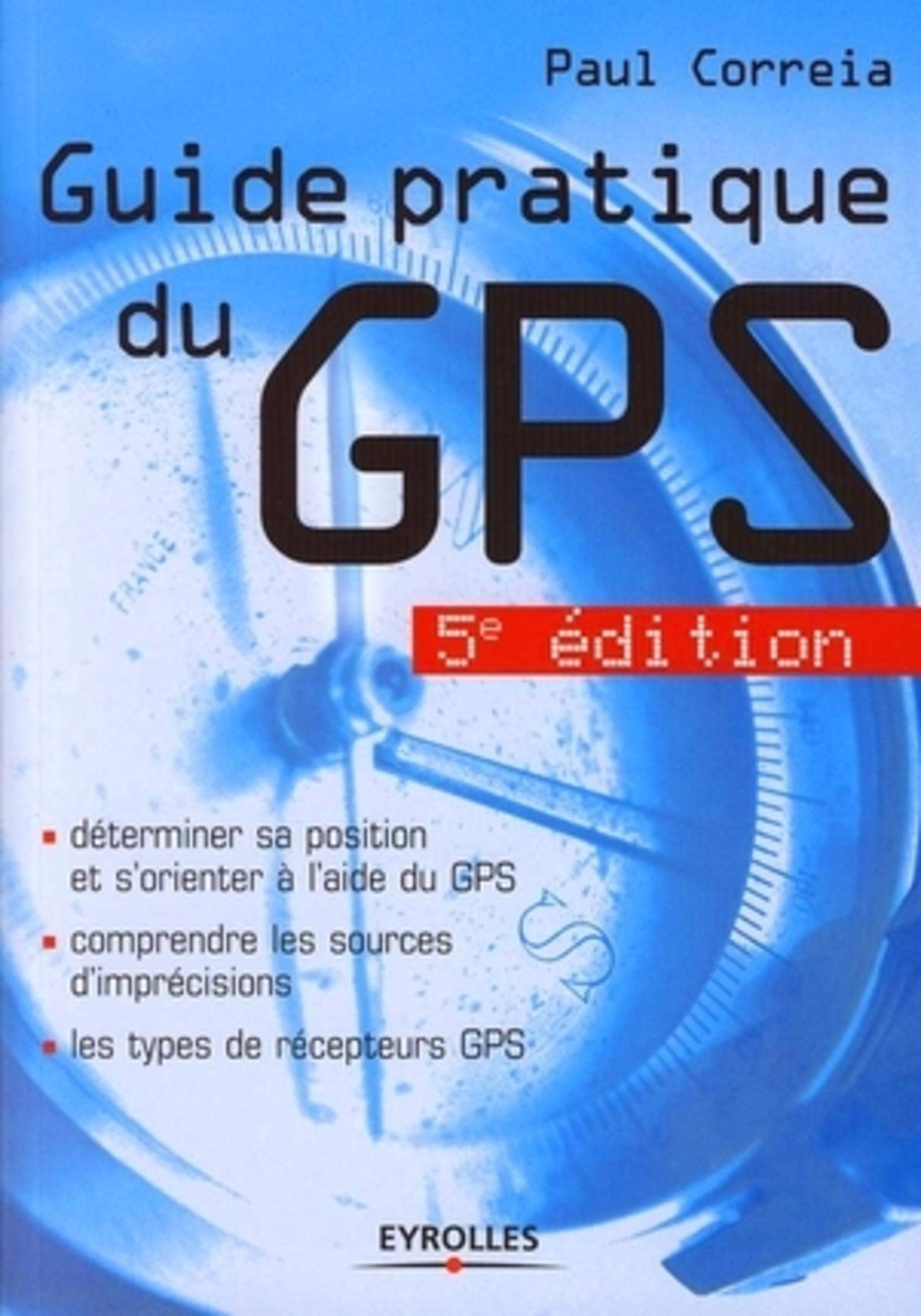 GUIDE PRATIQUE DU GPS 5E EDITION DETERMINER SA POSITION ET S'ORIENTER A L'AIDE D Leisure, Home & Garden