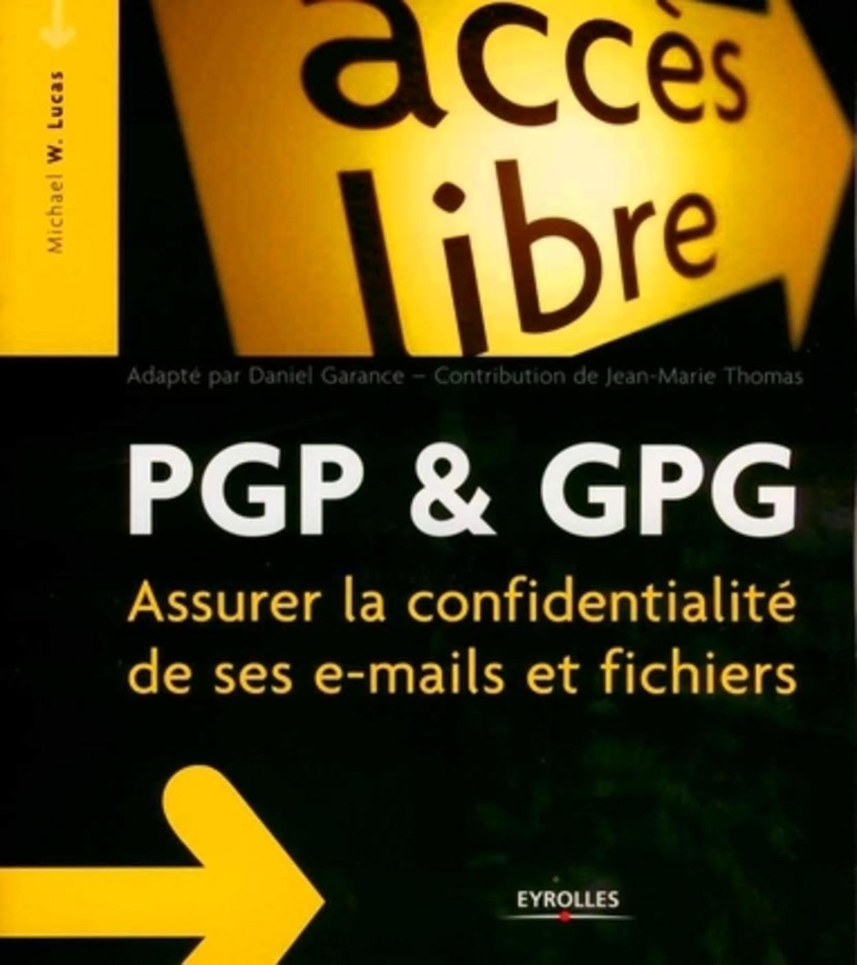 PGP et GPG: Assurer la confidentialité de ses e-mails et fichiers book