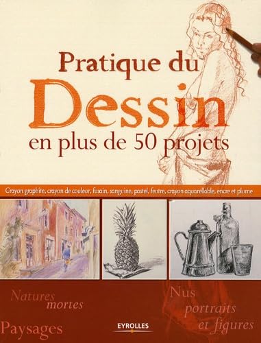 Pratique du dessin: En plus de 50 projets book
