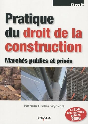 Pratique du droit de la construction: Marchés publics et privés book
