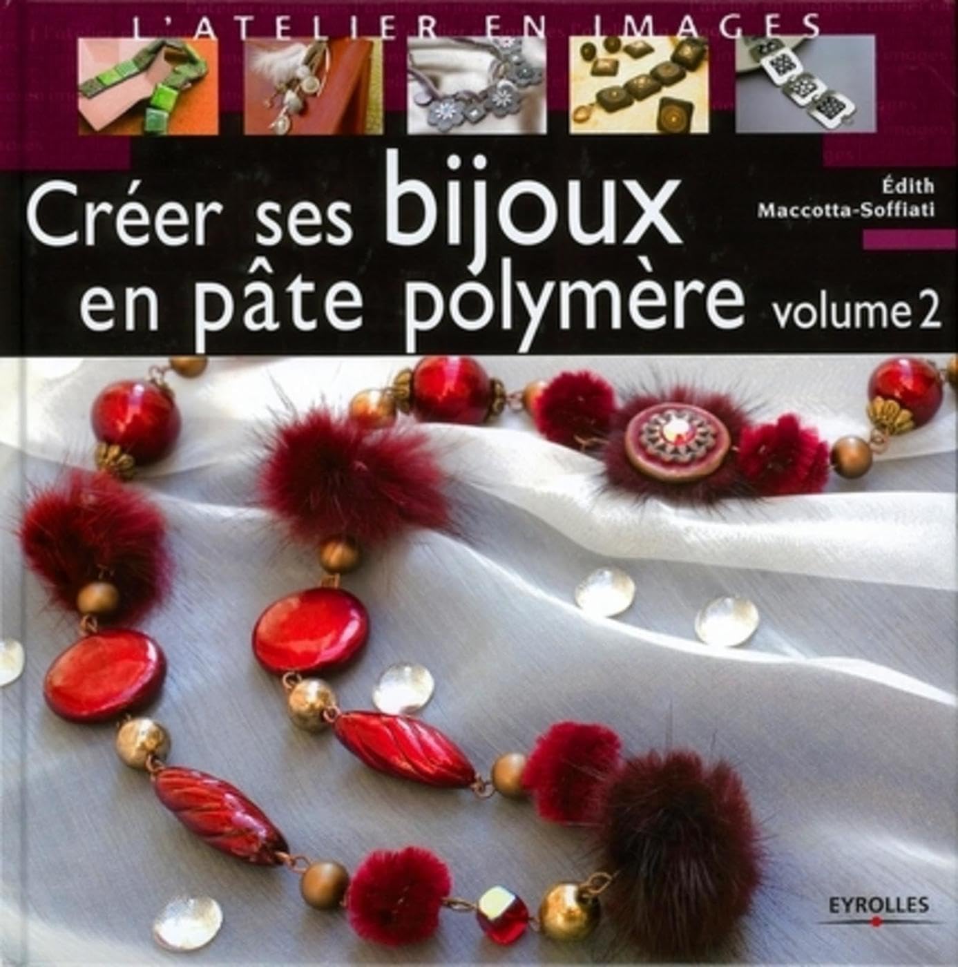 Créer ses bijoux en pâte polymère - volume 2: Tome 2 Film, Art & Culture
