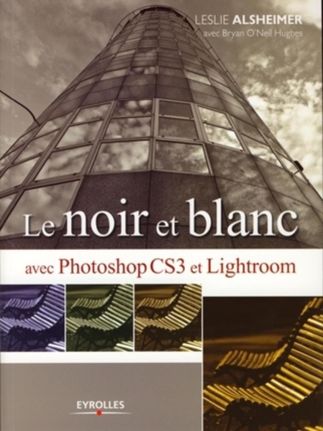 Le Noir et Blanc avec Photoshop CS3 et Lightroom Hobbies & Crafts