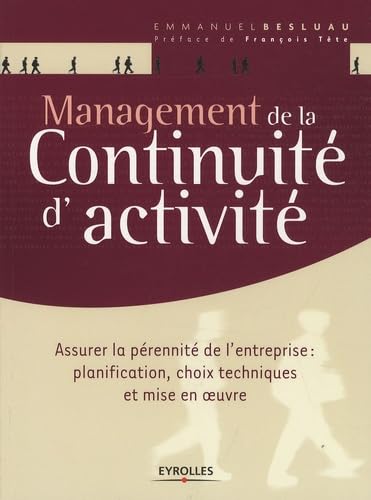 Management de la continuité d'activité: Assurer la pérennité de l'entreprise : planification, choix techniques et mise en oeuvre book