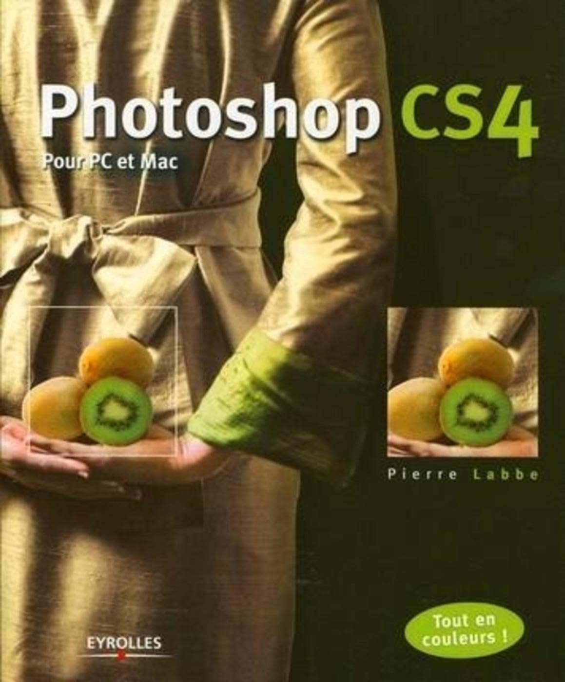 Photoshop CS4: Pour PC et Mac. Tout en couleurs ! Hobbies & Crafts