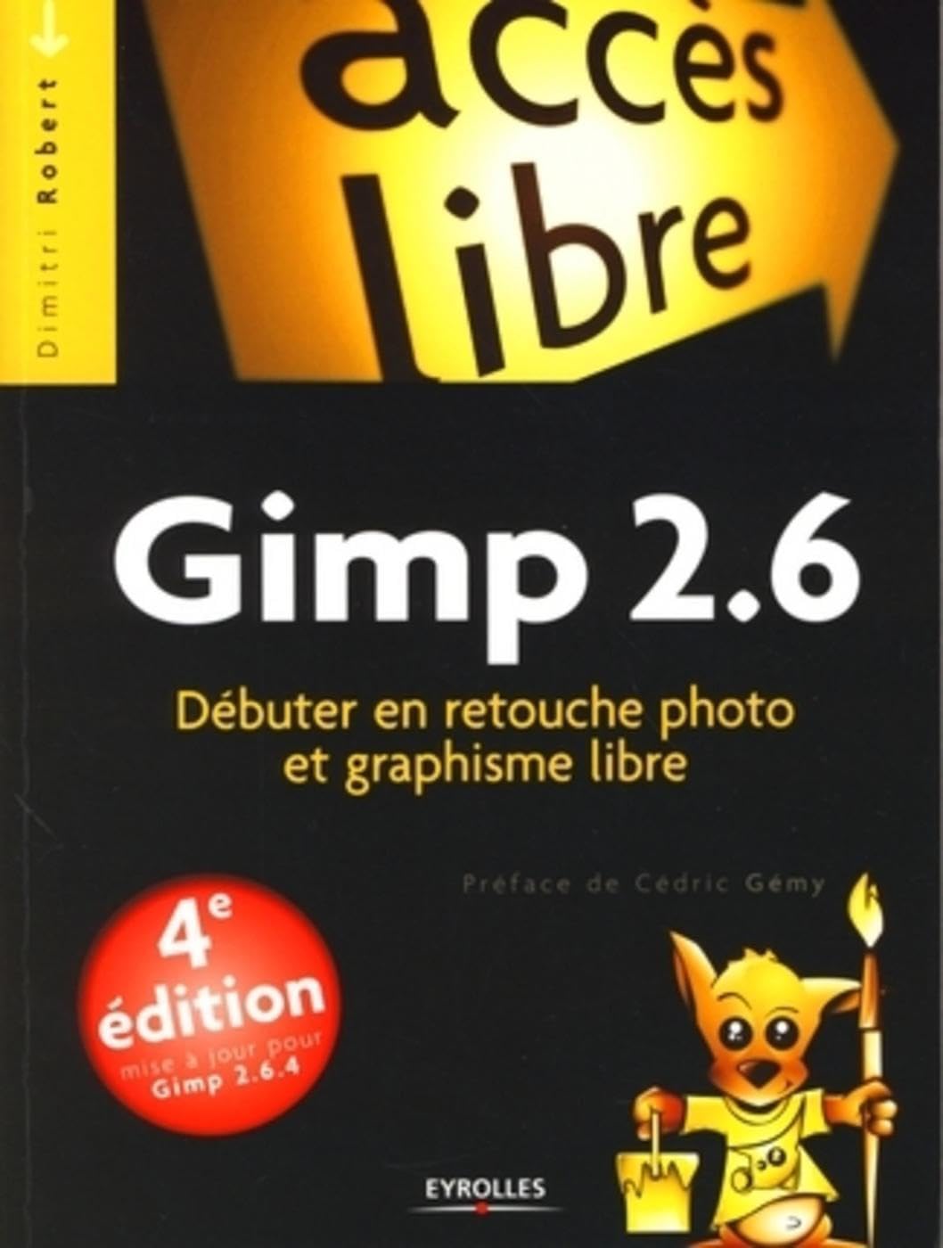 Gimp 2.6: Débuter en retouche photo et graphisme libre. Mise à jour pour Gimp 2.6.4 book