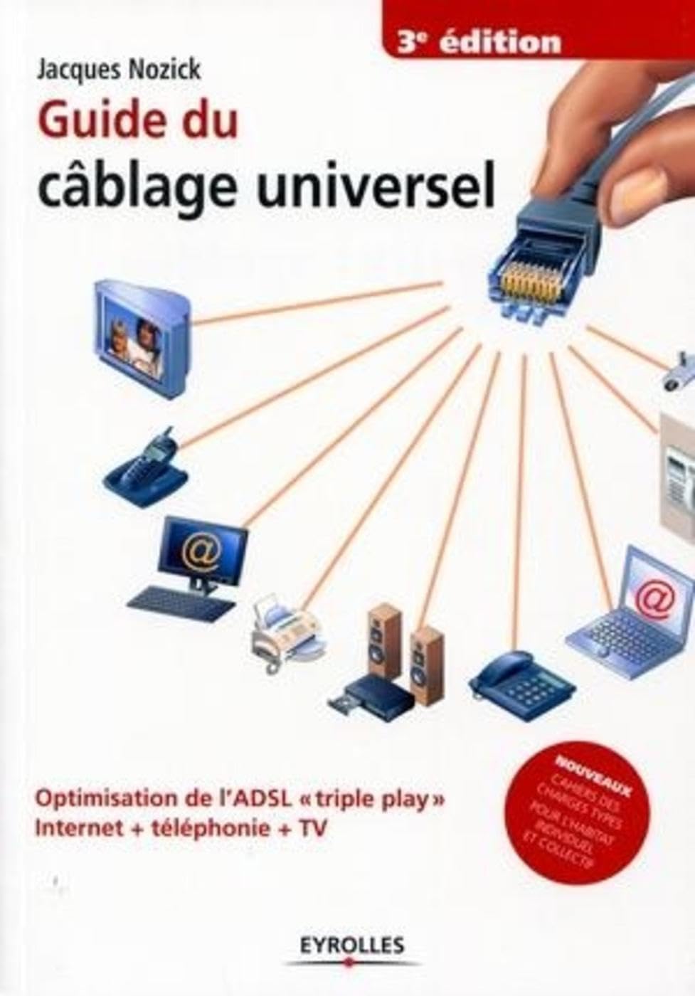 Guide du câblage universel: Optimisation de l'ADSL "triple play" Internet + téléphonie + TV book