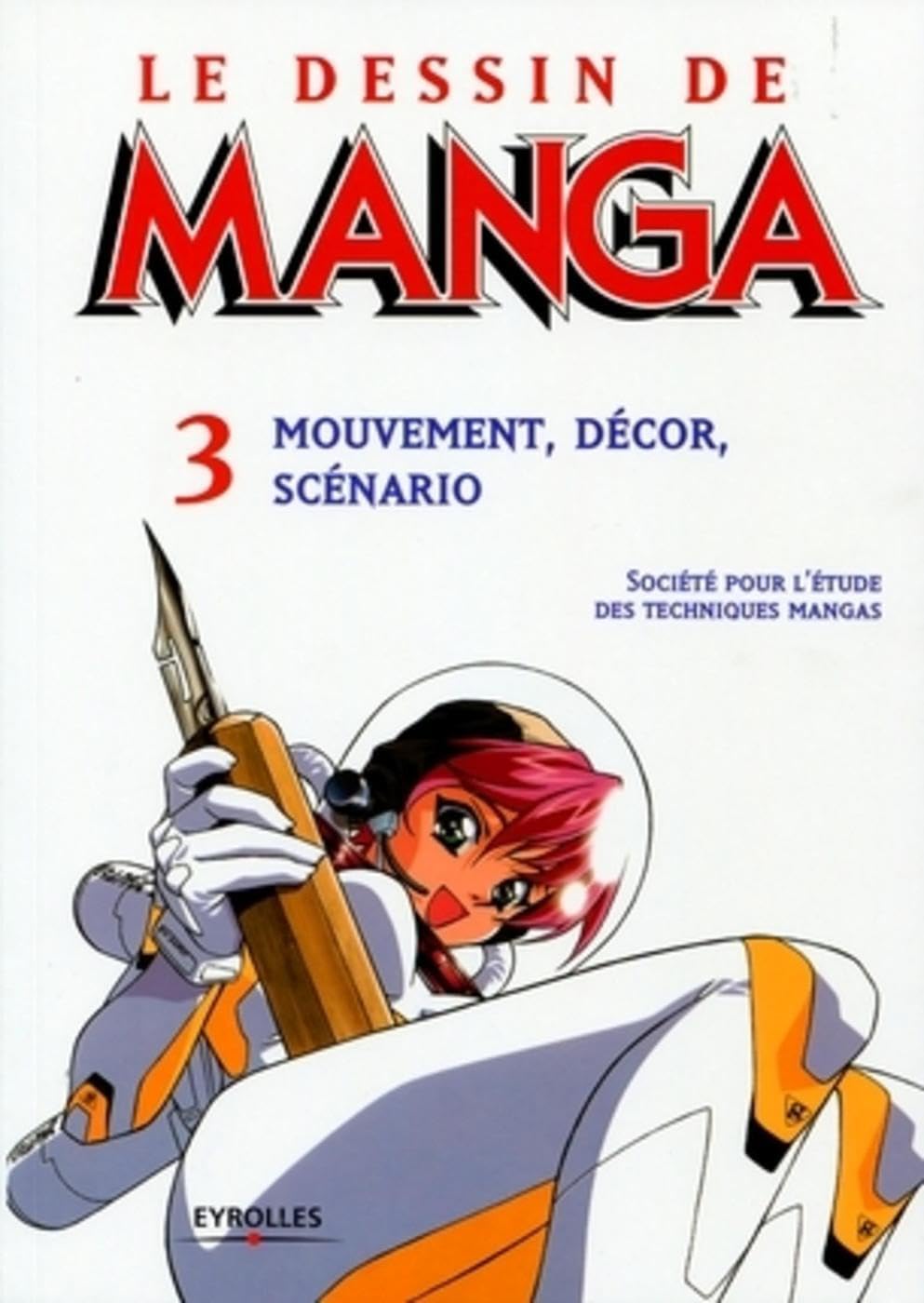Mouvement, décor, scénario: Le dessin de Manga 3 Manga