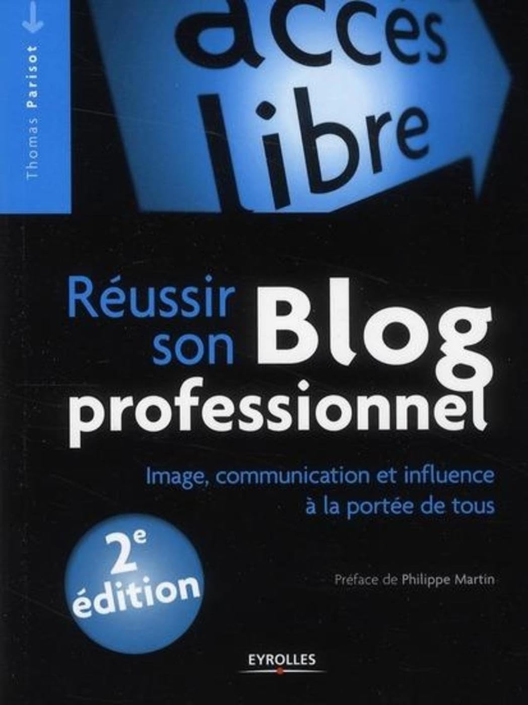 Réussir son blog professionnel: Image, communication et influence à la portée de tous. book