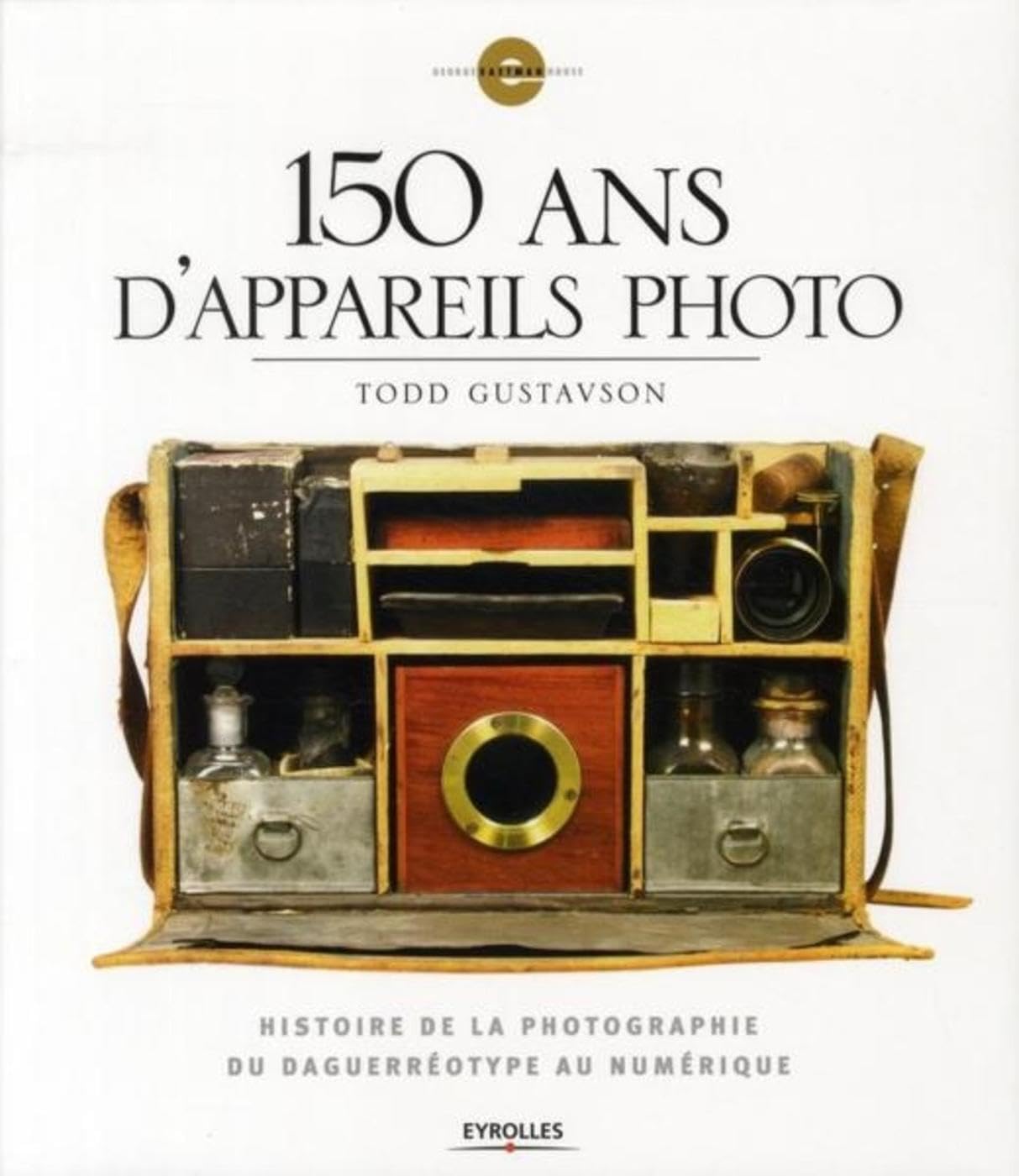 150 ans d'appareils photo: histoire de la photographie du Daguerreotype au numérique Photography