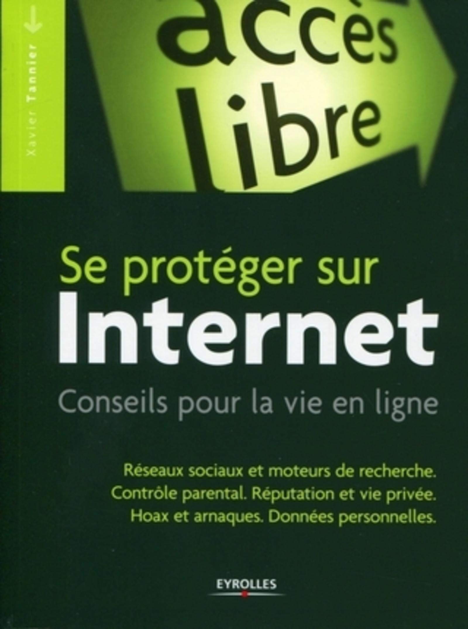 Se protéger sur Internet: Conseils pour la vie en ligne. Réseaux sociaux et moteurs de recherche. Contrôle parental. Réputation et vie privée. Hoax et arnaques.. Données personnelles. book