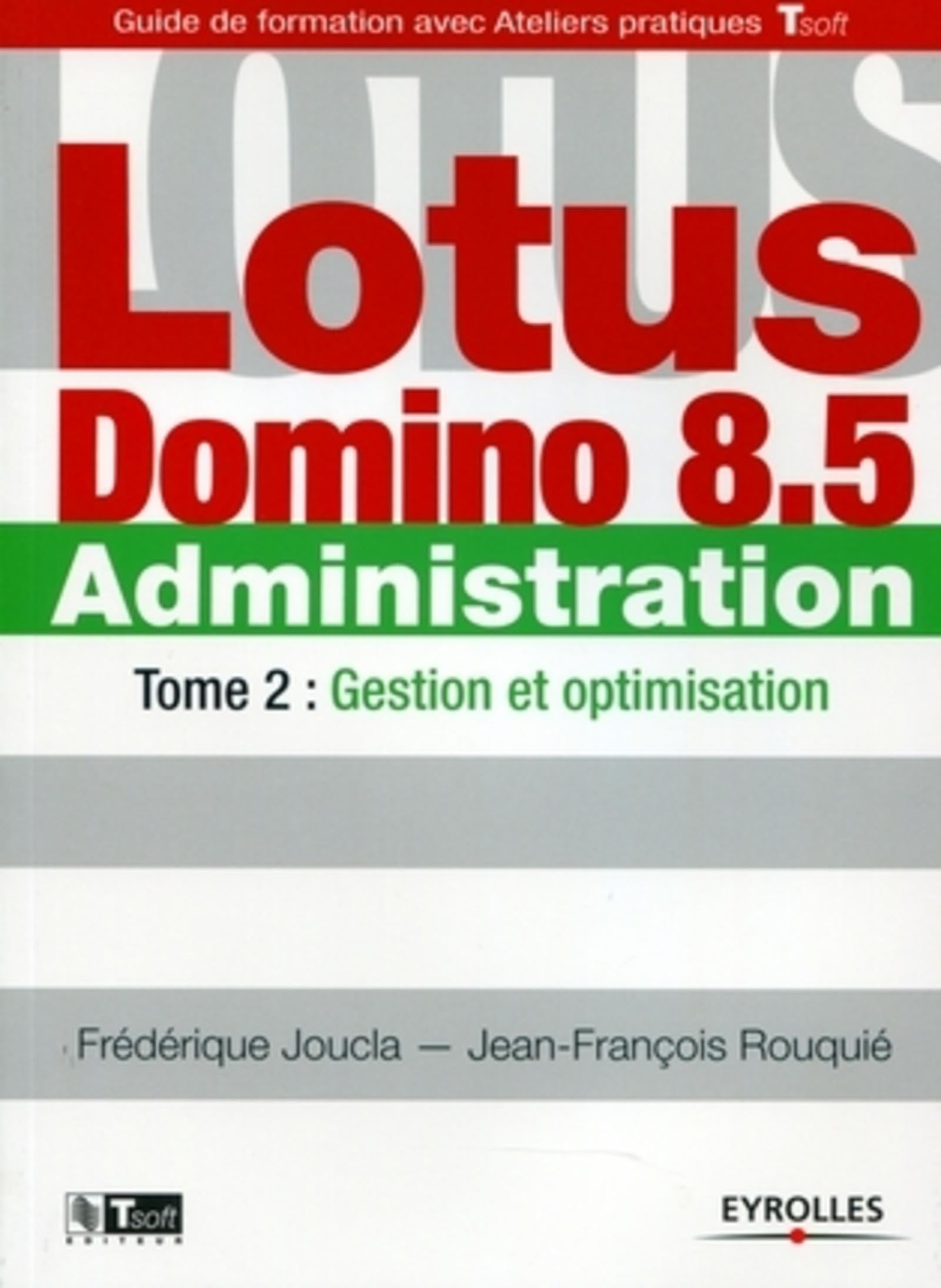 Lotus Domino 8.5 Administration - Tome 2: Gestion et optimisation. book