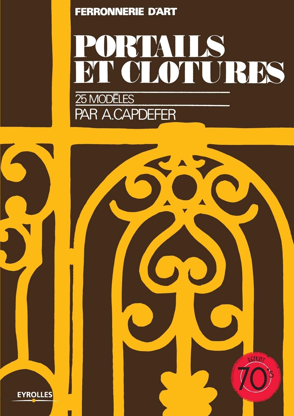 Portails et clôtures : Ferronnerie d'art : 25 modèles book