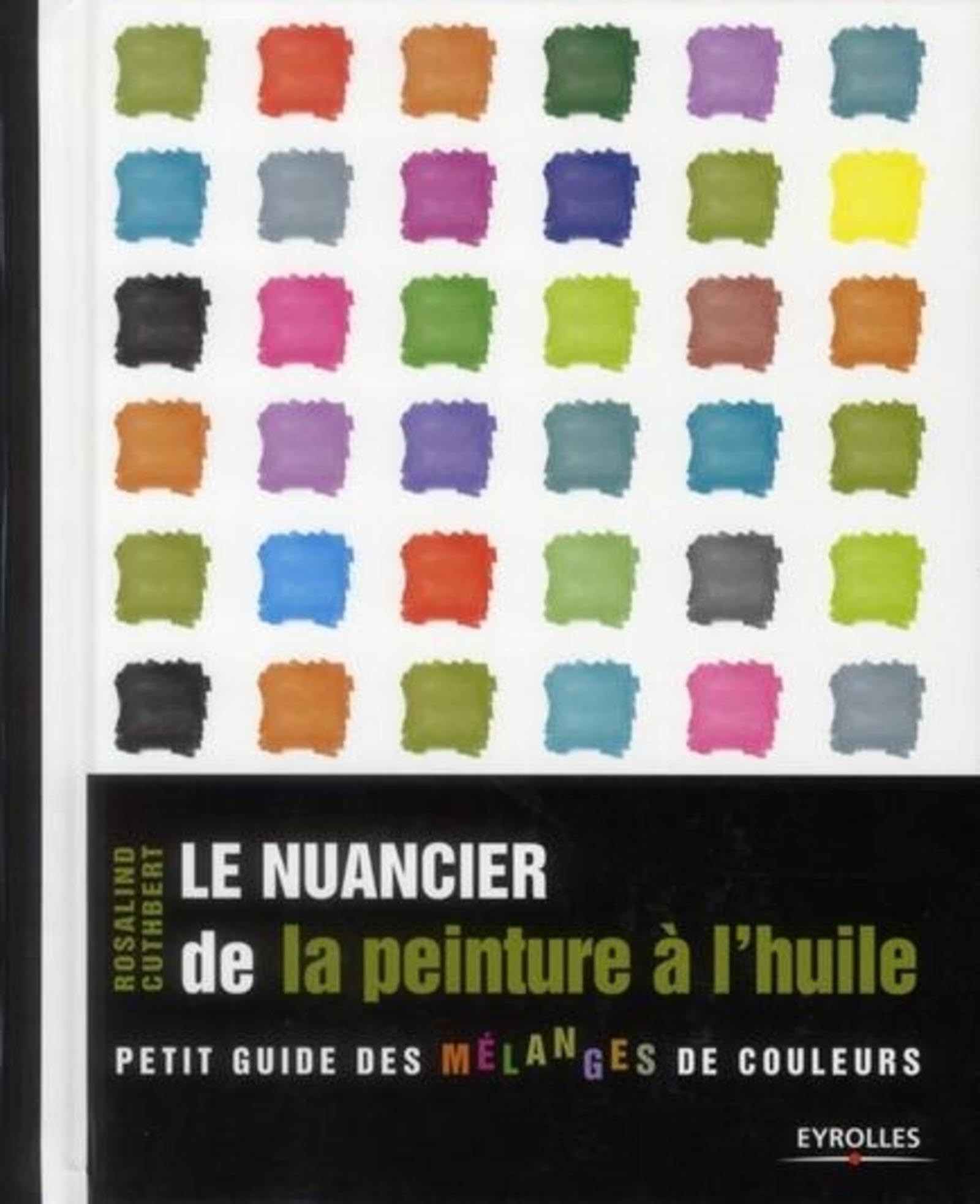 Le nuancier de la peinture à l'huile: Petit guide des mélanges de couleurs. Film, Art & Culture