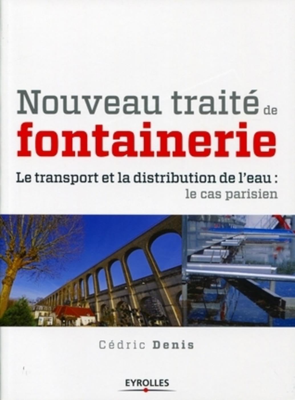 Nouveau traité de fontainerie, Le transport et la distribution de l'eau: Le cas parisien book
