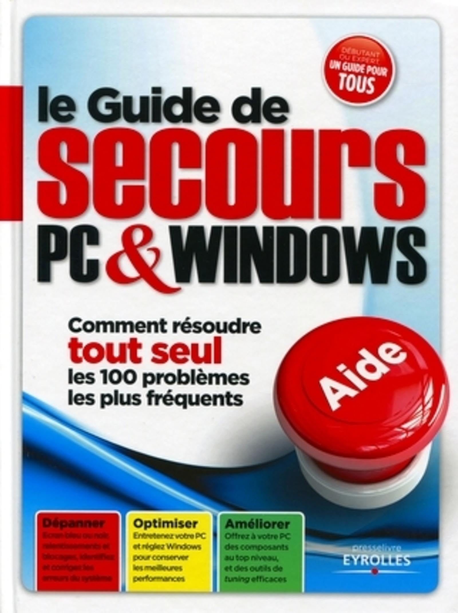 Le Guide de secours PC et Windows: Comment résoudre tout seul les 100 problèmes les plus fréquents Computer Science