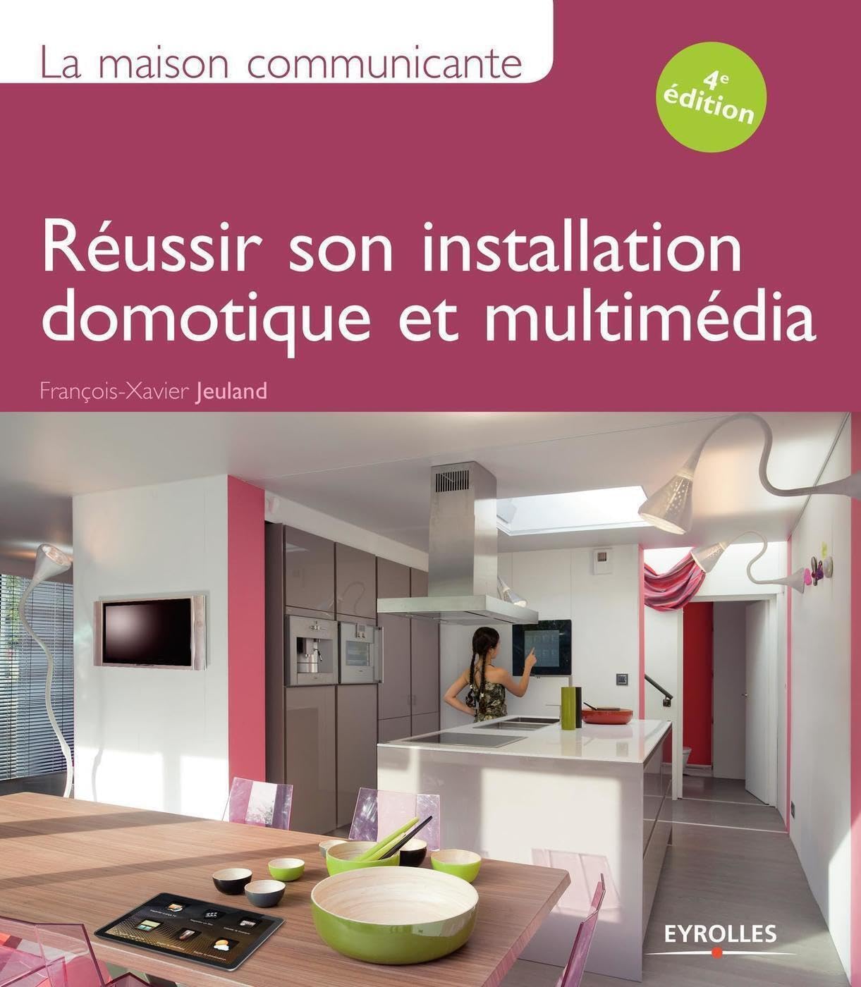La maison communicante: Réussir son installation domotique et multimédia. Hobbies & Crafts