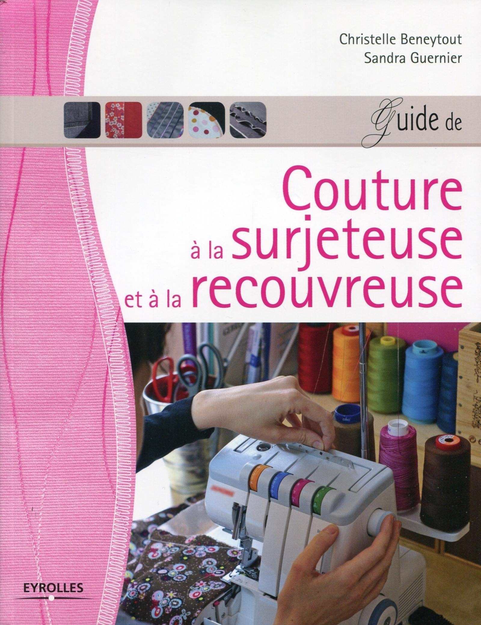 GUIDE DE COUTURE A LA SURJETEUSE ET A LA RECOUVREUSE Hobbies & Crafts