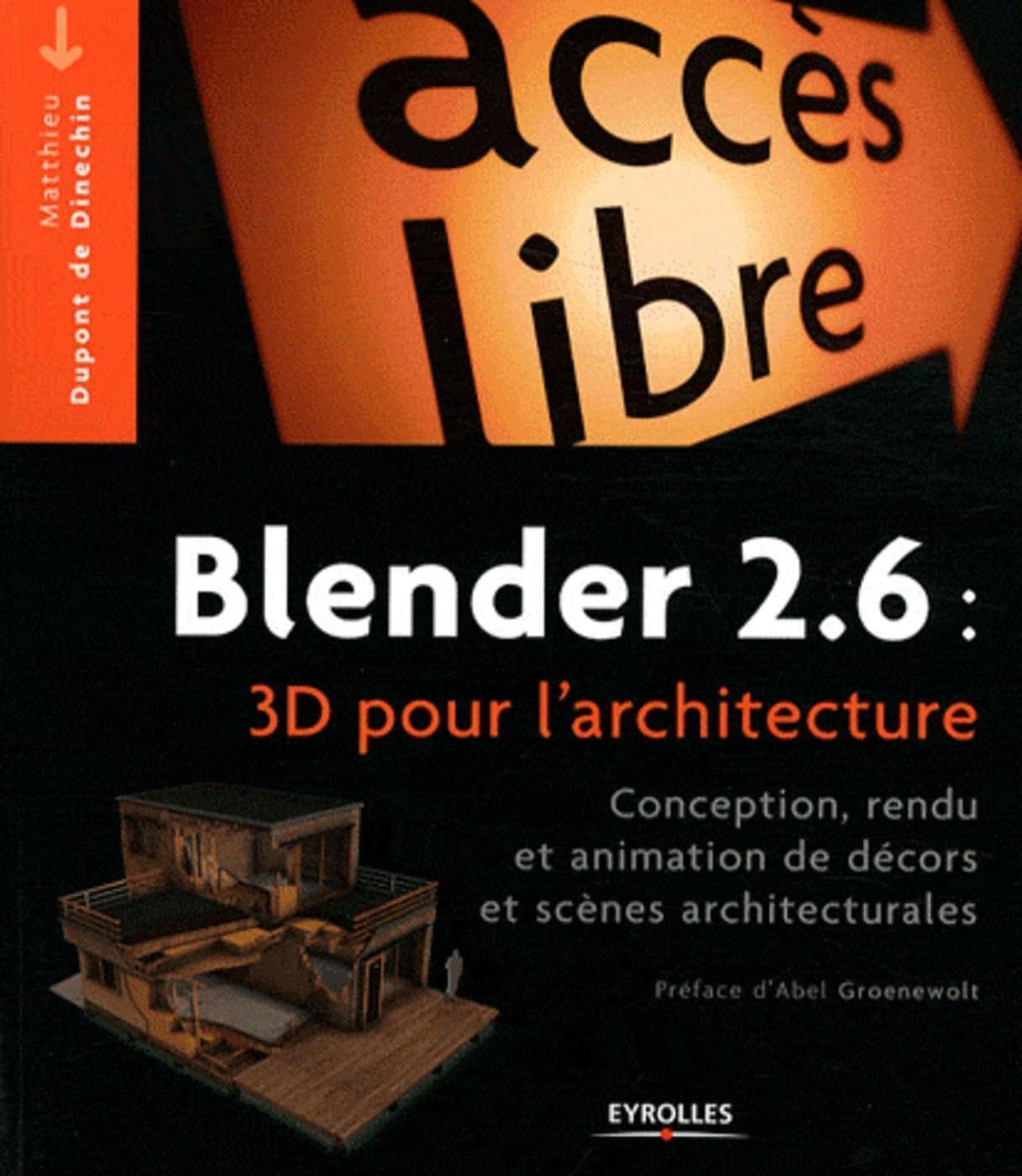 Blender 2.6 : 3D pour l'architecture: Conception, rendu et animation de décors et scènes architecturales. book