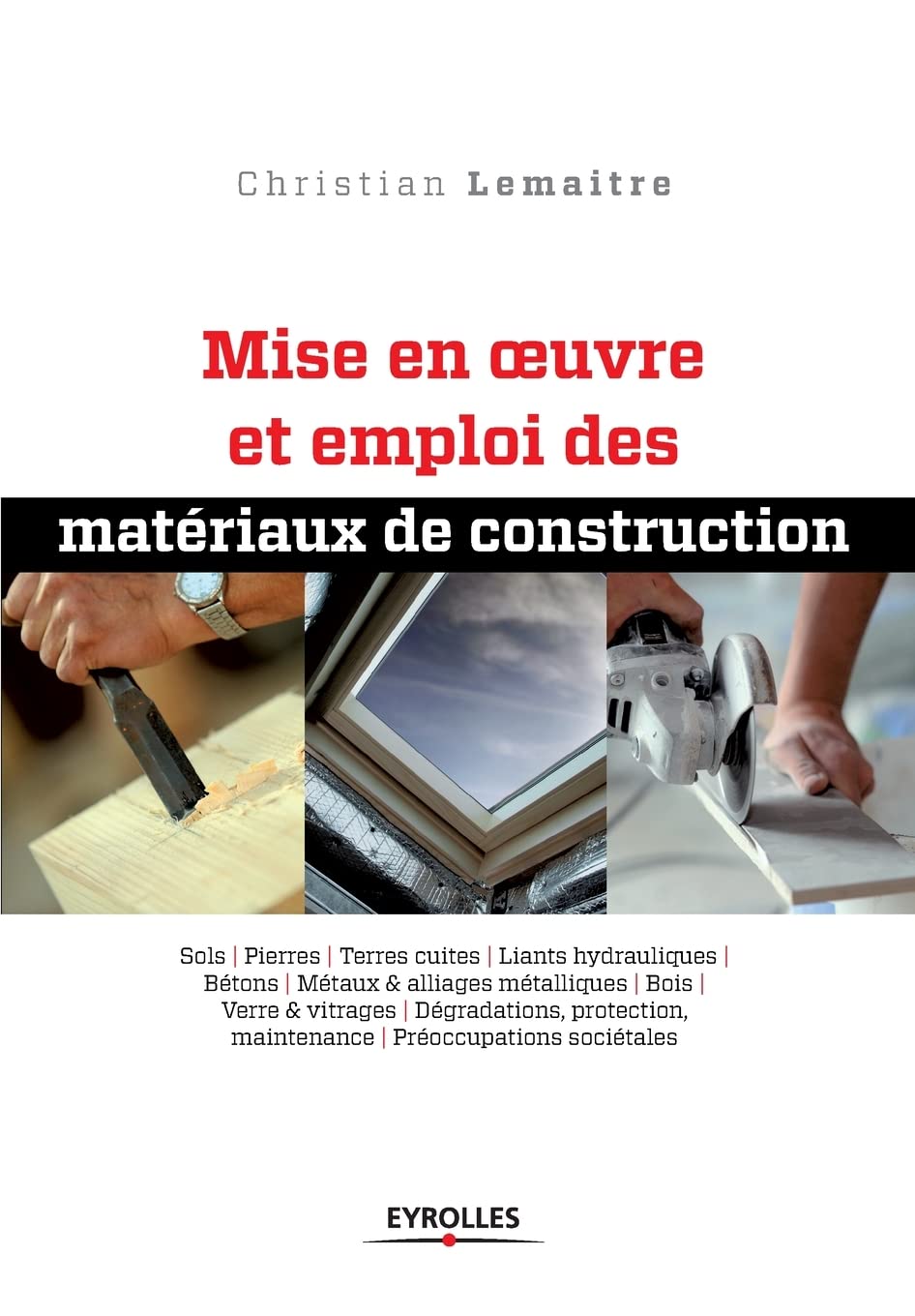 Mise en oeuvre et emploi des matériaux de construction. Sols. Pierres. Terres cuites. Liants hydrauliques. Bétons. Métaux & alliages métalliques. Bois Verre & vitrages. Dégradations, protection. book