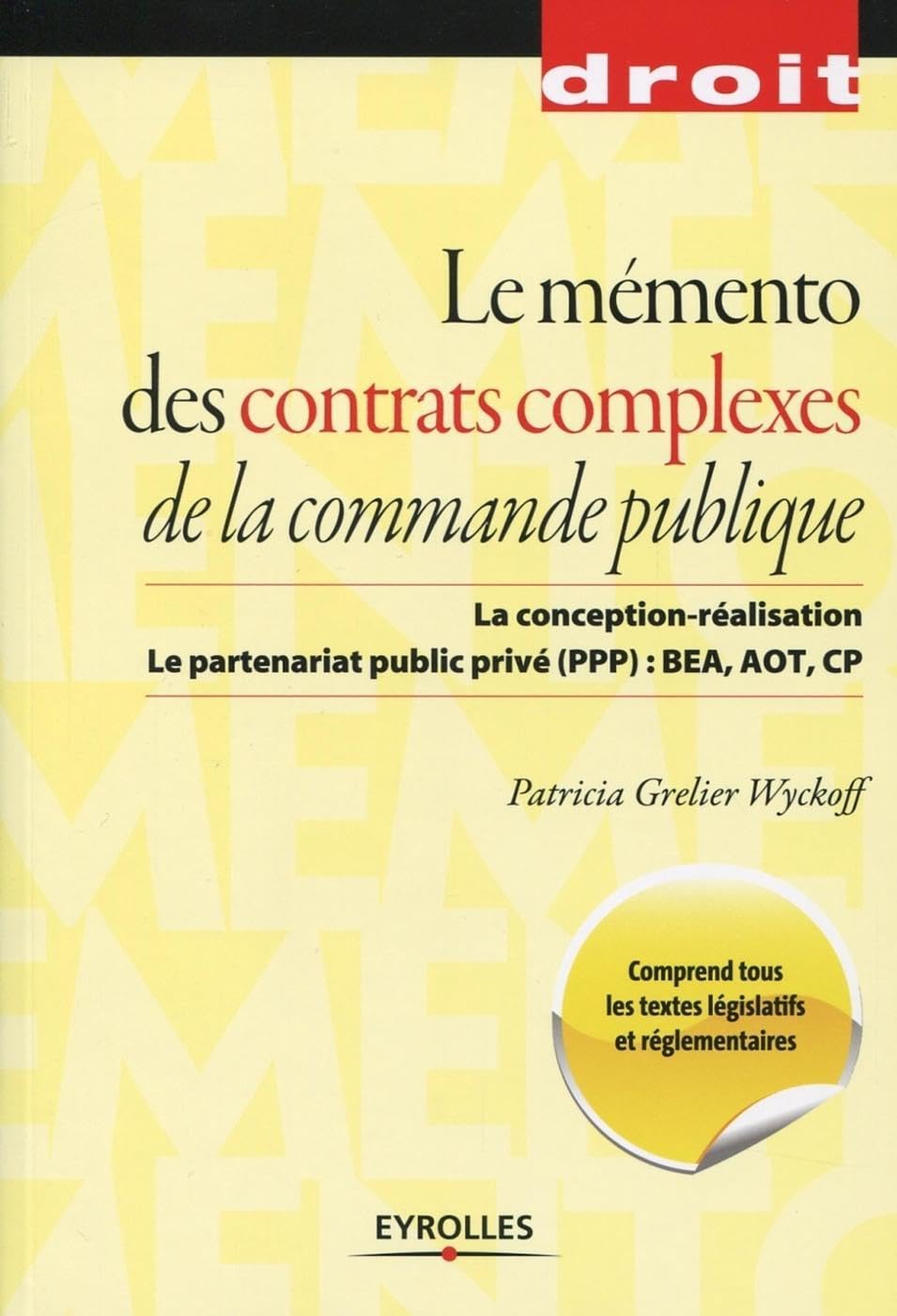 Le mémento des contrats complexes de la commande publique: La conception-réalisation. Le partenariat public privé (PPP) : BEA, AOT, CP. book
