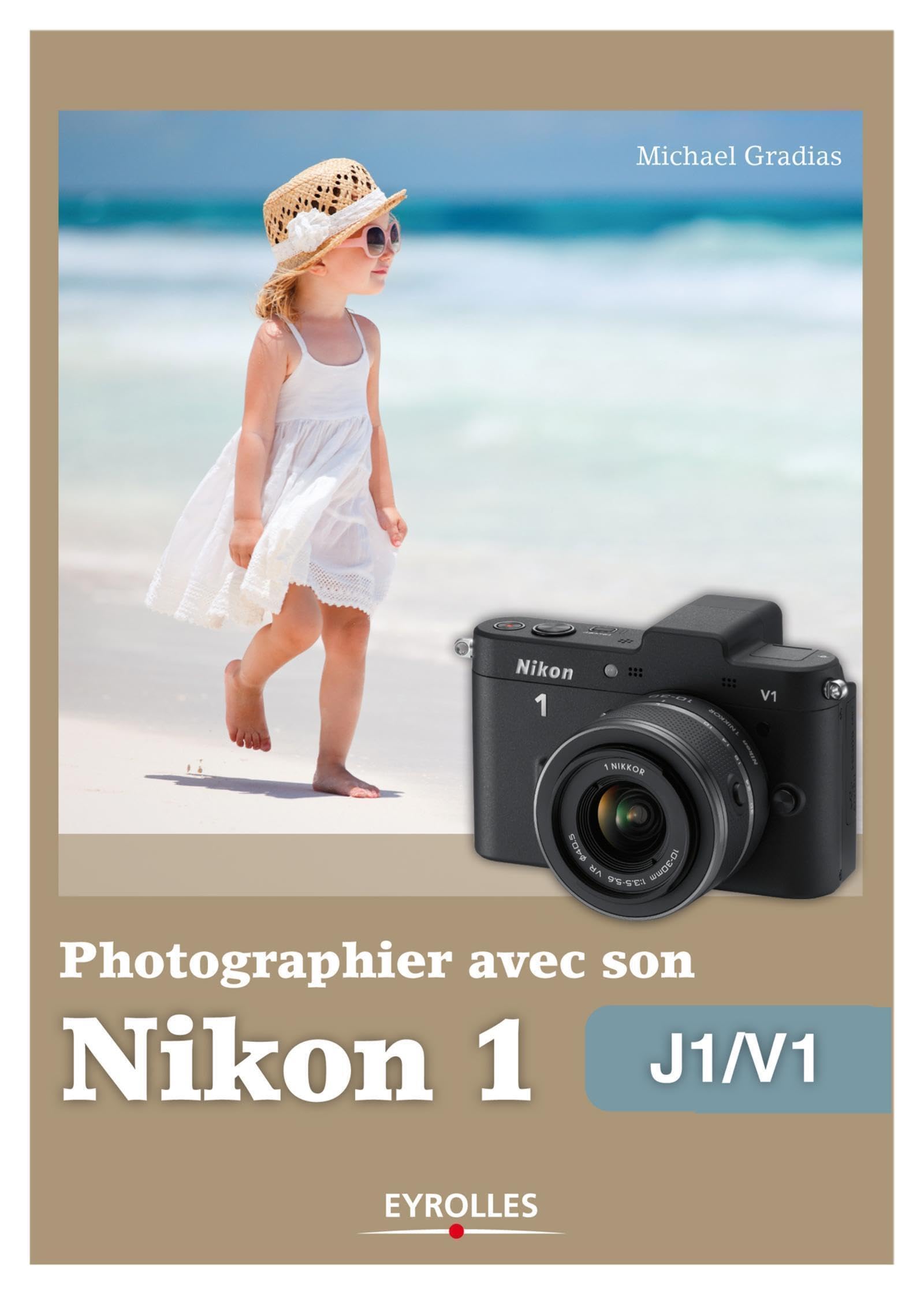 Photographier avec son Nikon 1 - J1-V1 book