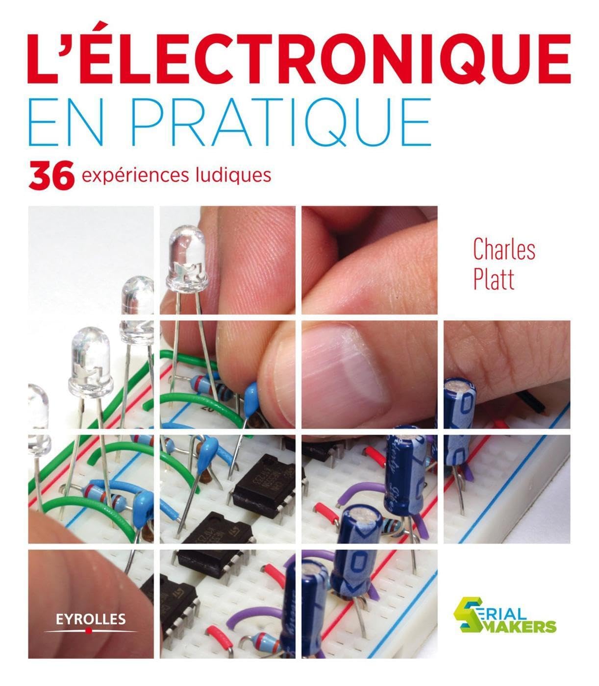 L'électronique en pratique: En 36 expériences ludiques. Computer Science