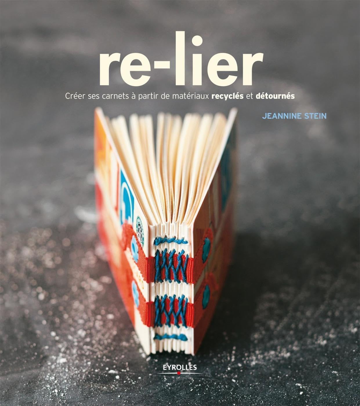 Re-lier. Créer ses carnets à partir de matériaux recyclés et détournés. Travel