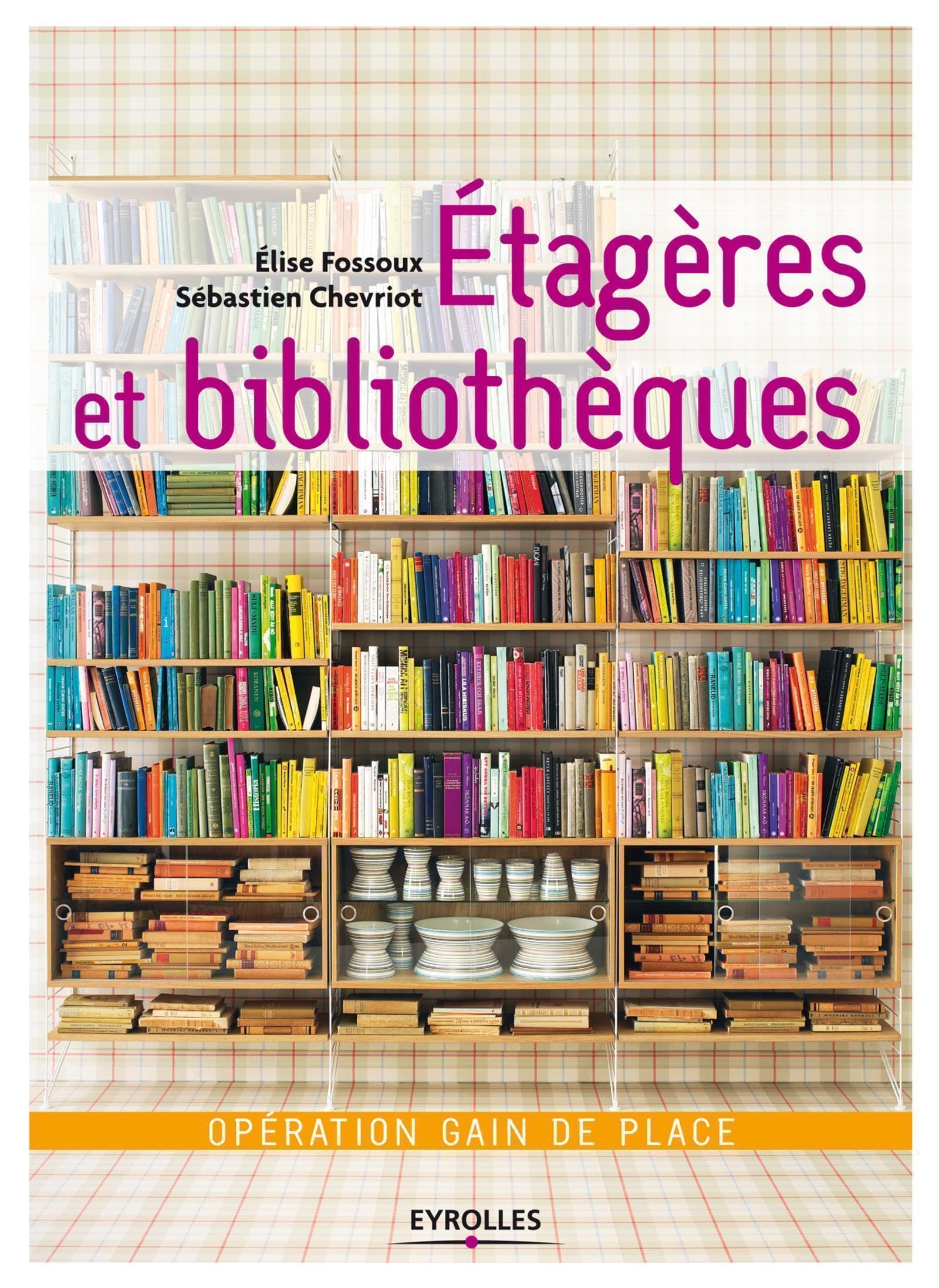 Etagères et bibliothèques: Opération gain de place. book