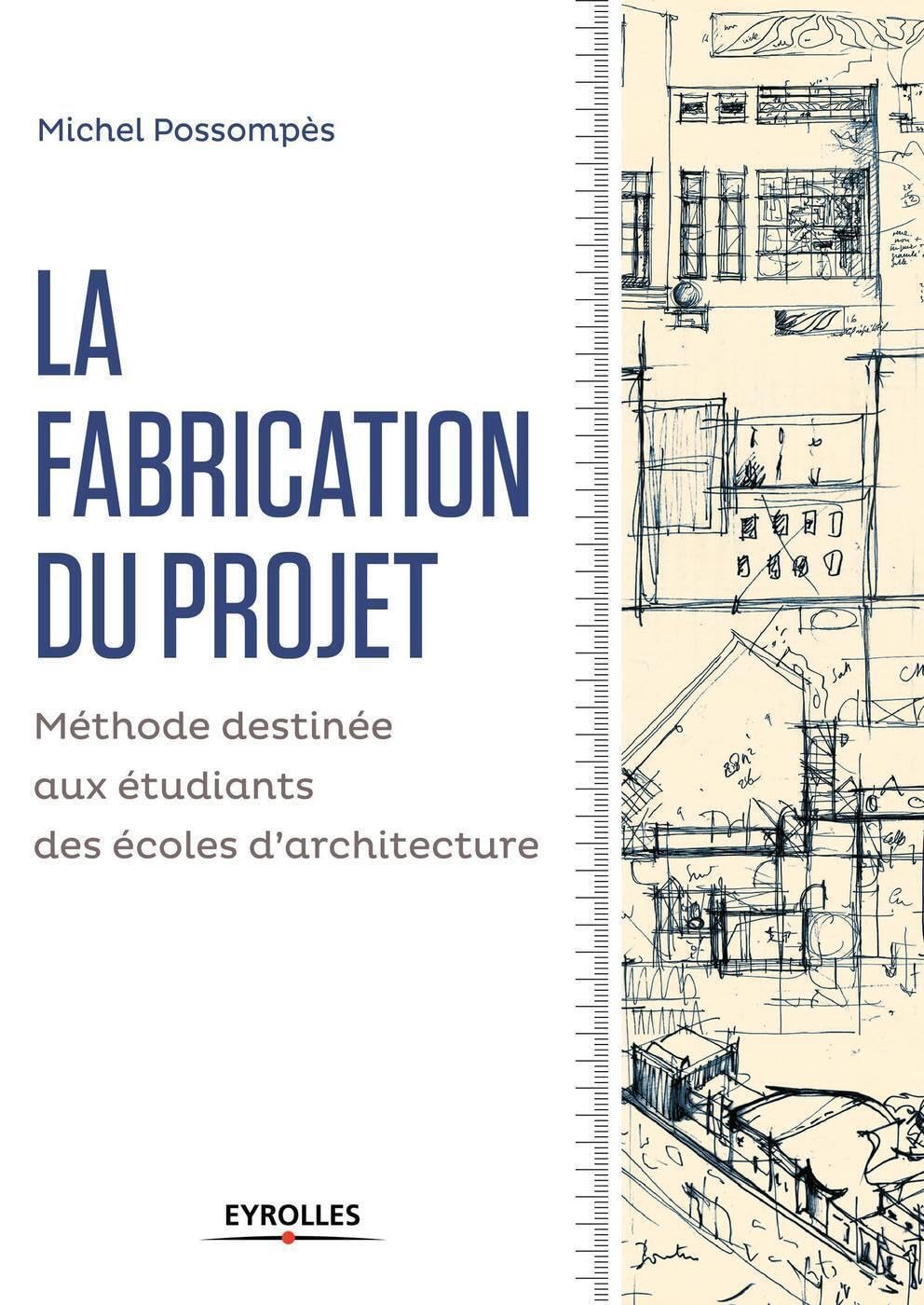La fabrication du projet: Méthode destinée aux étudiants des écoles d'architecture. book