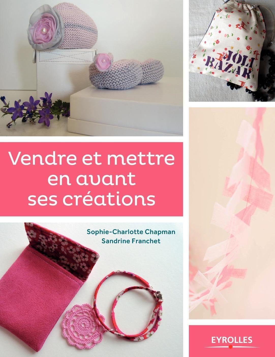 Vendre et mettre en avant ses créations: le guide des entrepreneuses créatives Business, Finance & Career