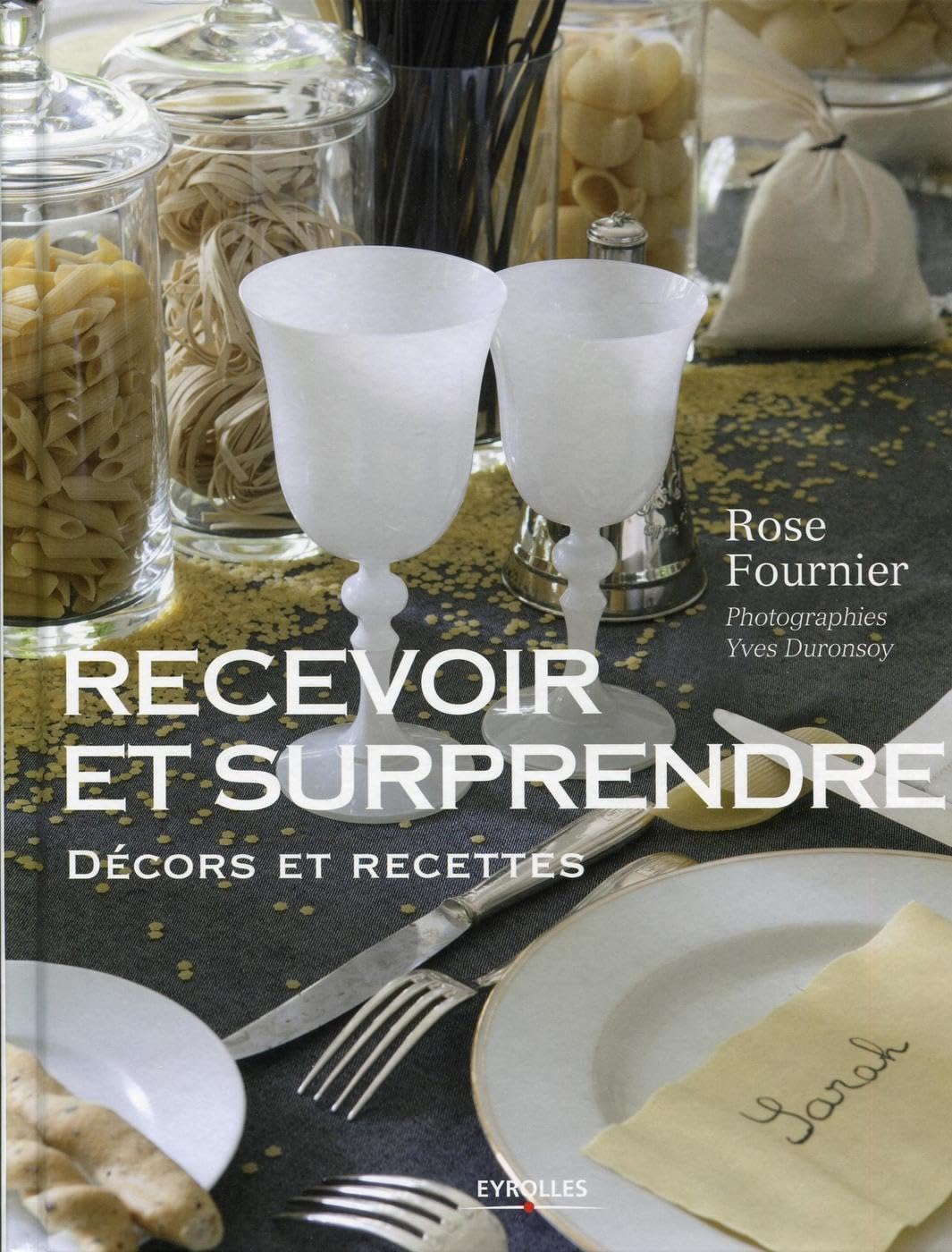 Recevoir et surprendre : Décors et recettes book