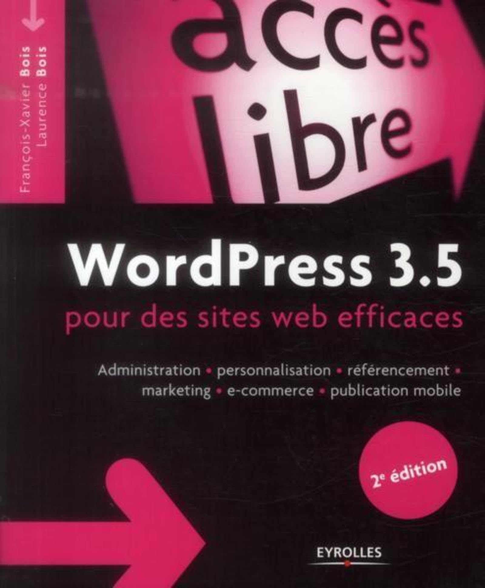 WordPress 3.5 pour le blogueur efficace: Administration - personnalisation - référencement - marketing - e-commerce - publication mobile. book
