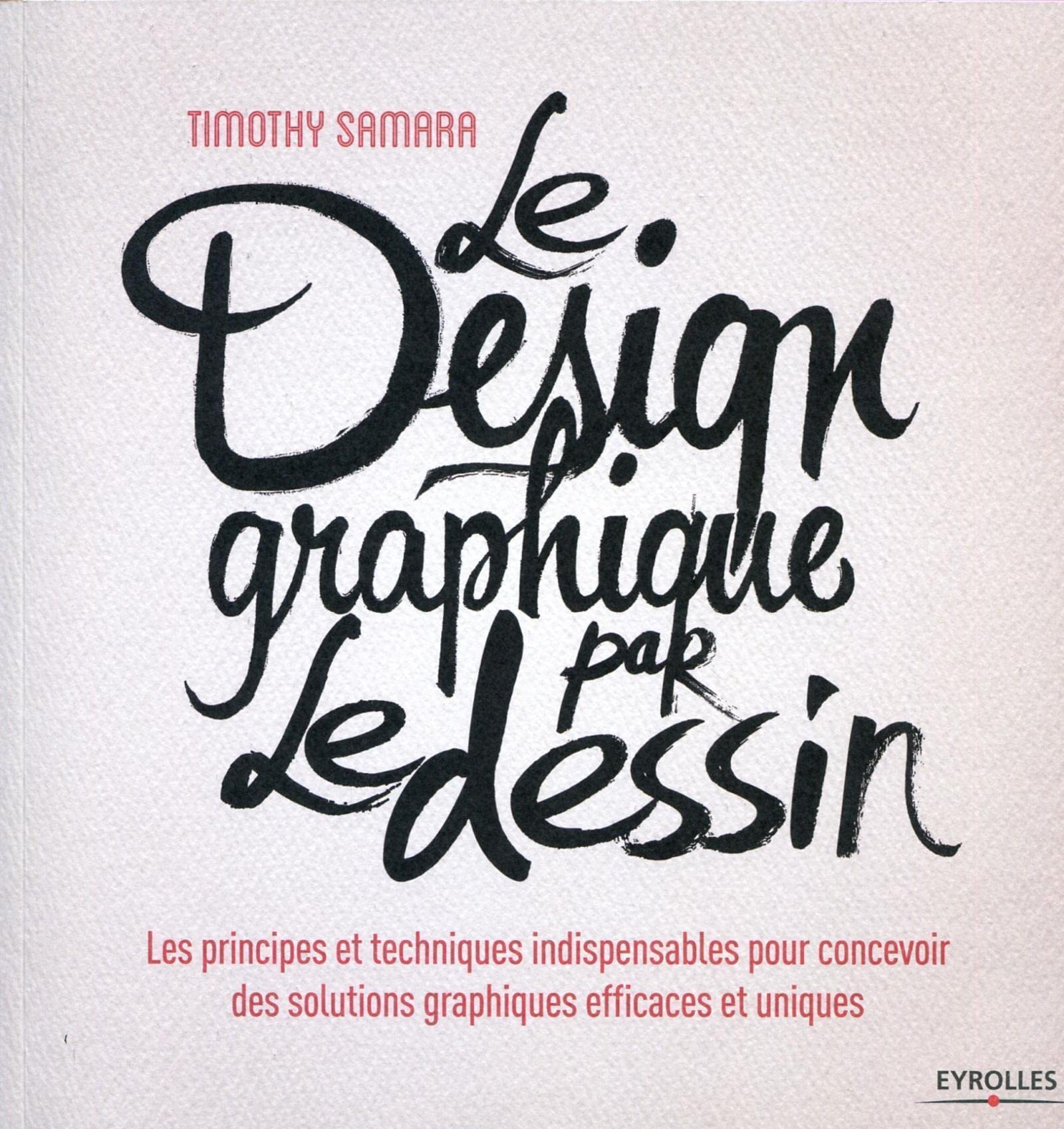 Le design graphique par le dessin: Les principes et techniques indispensables pour concevoir des solutions graphiques efficaces et uniques. Film, Art & Culture