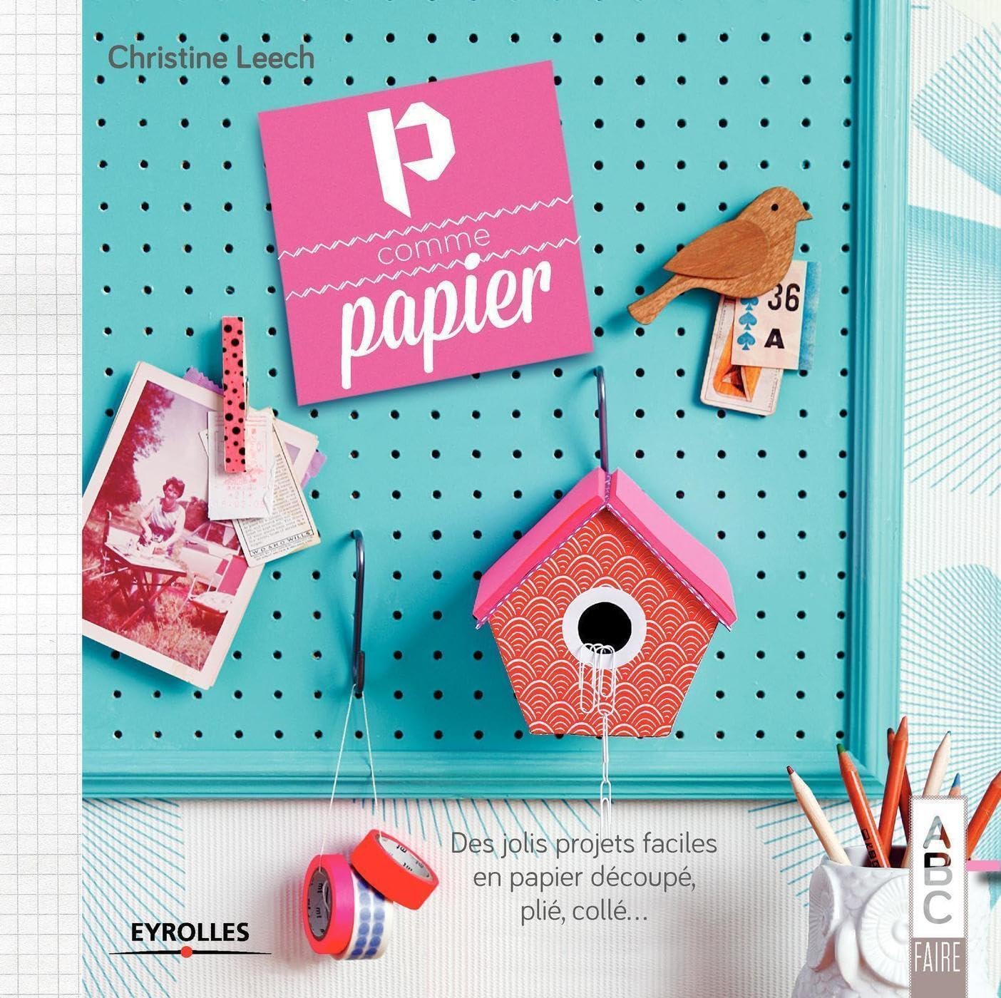 P comme papier: Des jolis projets faciles en papier découpé, plié, collé... book