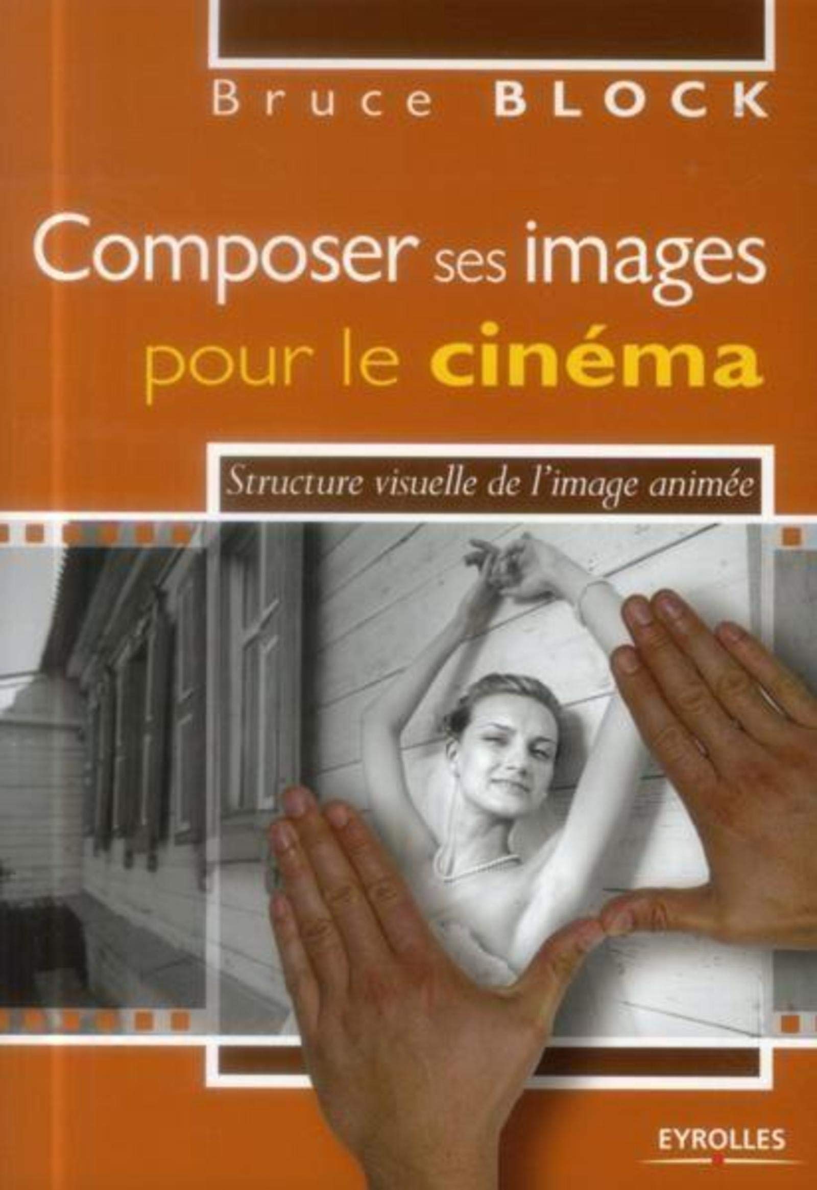 COMPOSER SES IMAGES POUR LE CINEMA: STRUCTURE VISUELLE DE L'IMAGE ANIMEE. Leisure, Home & Garden