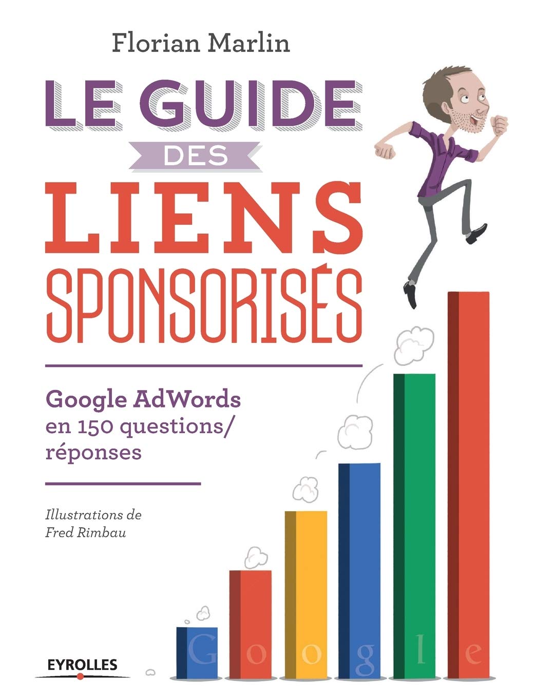 Le guide des liens sponsorisés : Google AdWords en 150 questions/réponses book