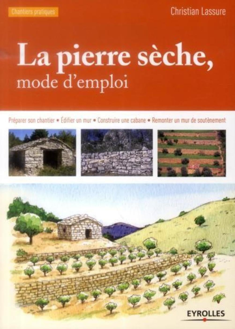 La pierre sèche, mode d'emploi: Préparer son chantier - Edifier un mur - Construire une cabane - Remonter un mur de soutènement. Hobbies & Crafts