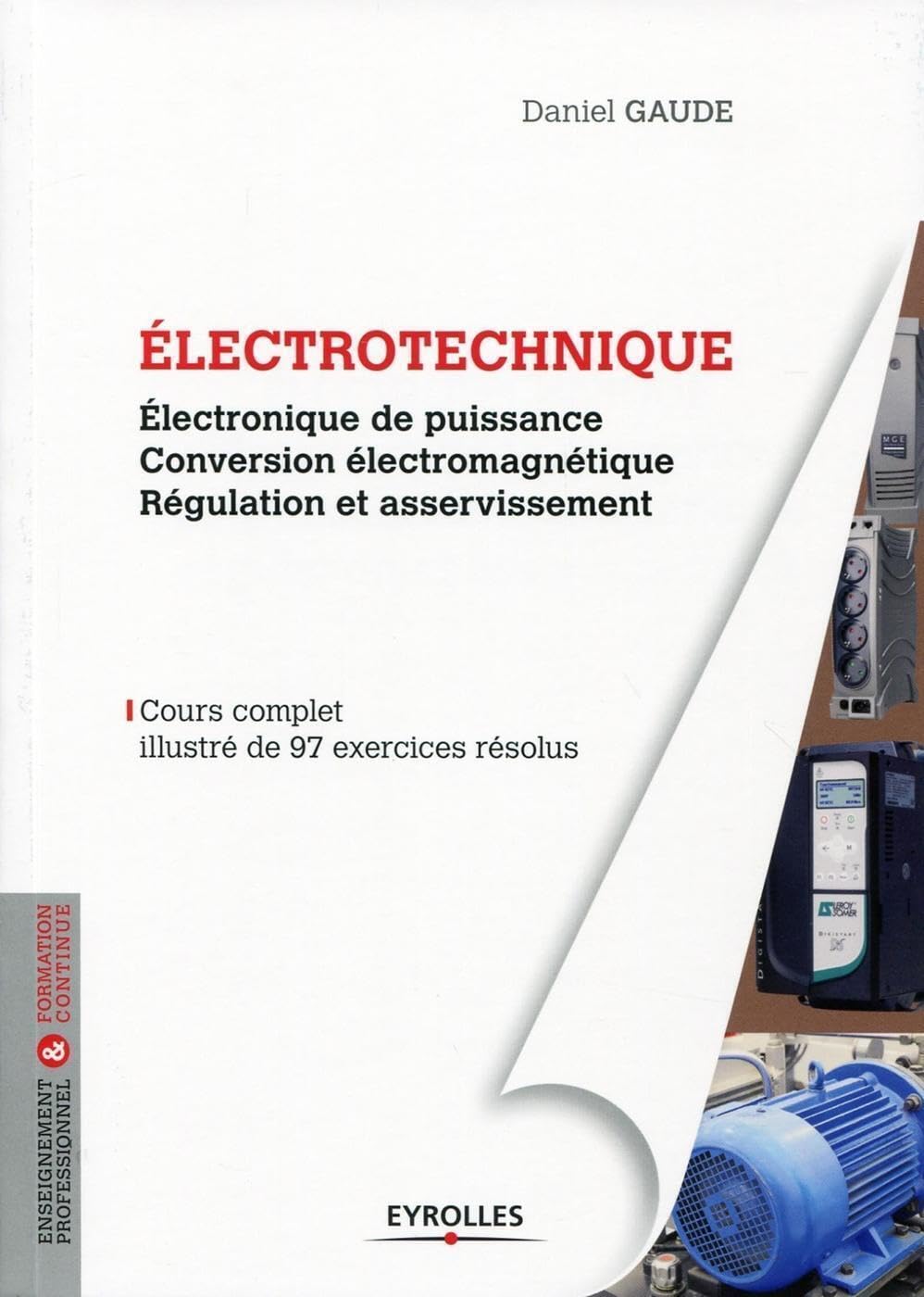 Electrotechnique tome 2 : Electronique de puissance, conversion électromagnétique, régulation et asservissement, Cours complet illustré de 97 exercices résolus book