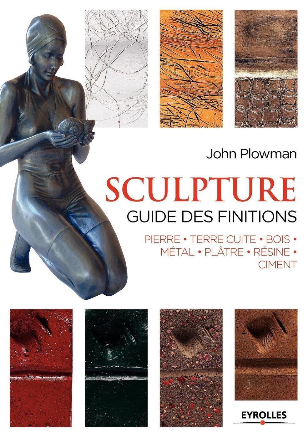 Sculpture : Guide des finitions: Pierre - Terre cuite - Bois - Métal - Plâtre - Résine - Ciment. Hobbies & Crafts