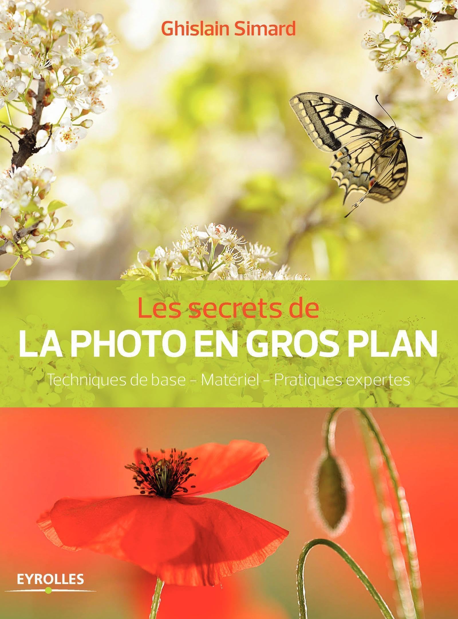 Les secrets de la photo en gros plan: Techniques de base - Matériel - Pratiques expertes Photography