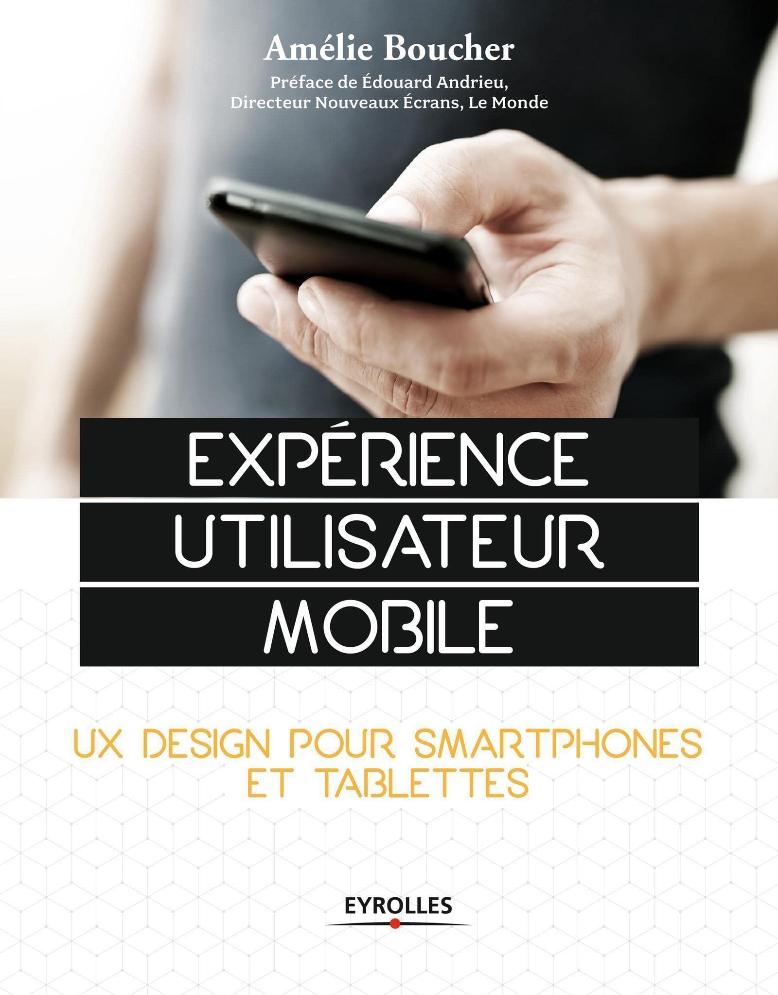 Expérience utilisateur mobile: UX Design pour smartphones et tablettes. book