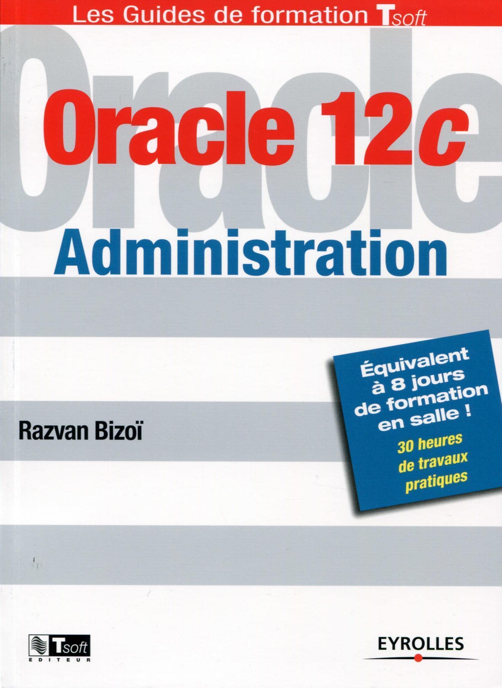 Oracle 12C administration : Equivalent à 8 jours de formation en salle ! 30 heures de travaux pratiques book