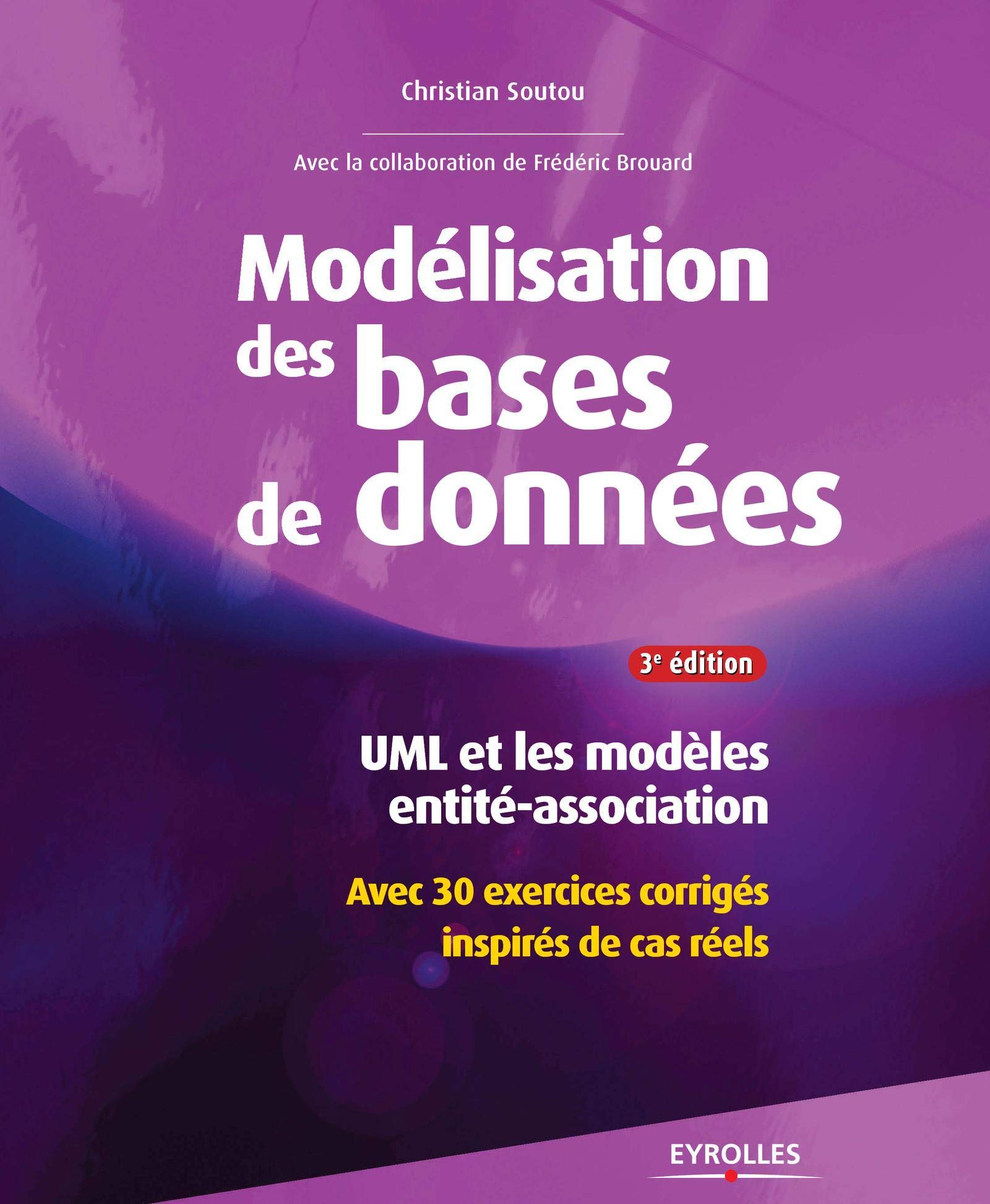 Modélisation des bases de données: UML et les modèles entité-association, avec 30 exercices corrigés inspirés de cas réels Computer Science