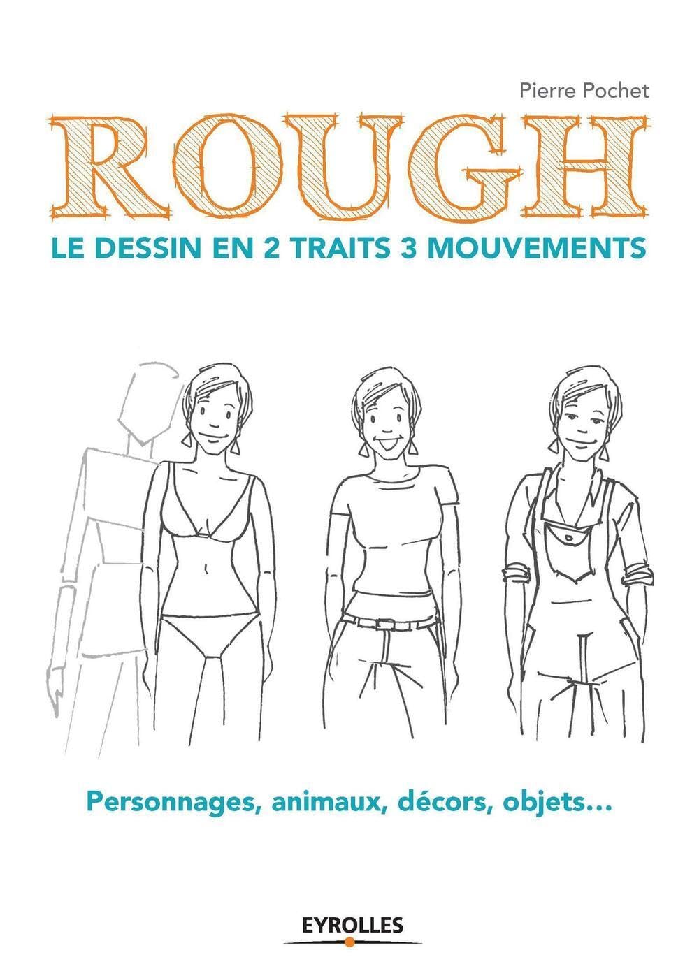 Rough : le dessin en 2 traits 3 mouvements: Personnages, animaux, décors, objets... Film, Art & Culture