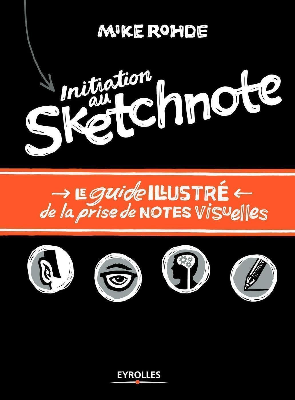 Initiation au sketchnote - Le guide illustré de la prise de notes visuelles: Le guide illustré de la prise de notes visuelles. book