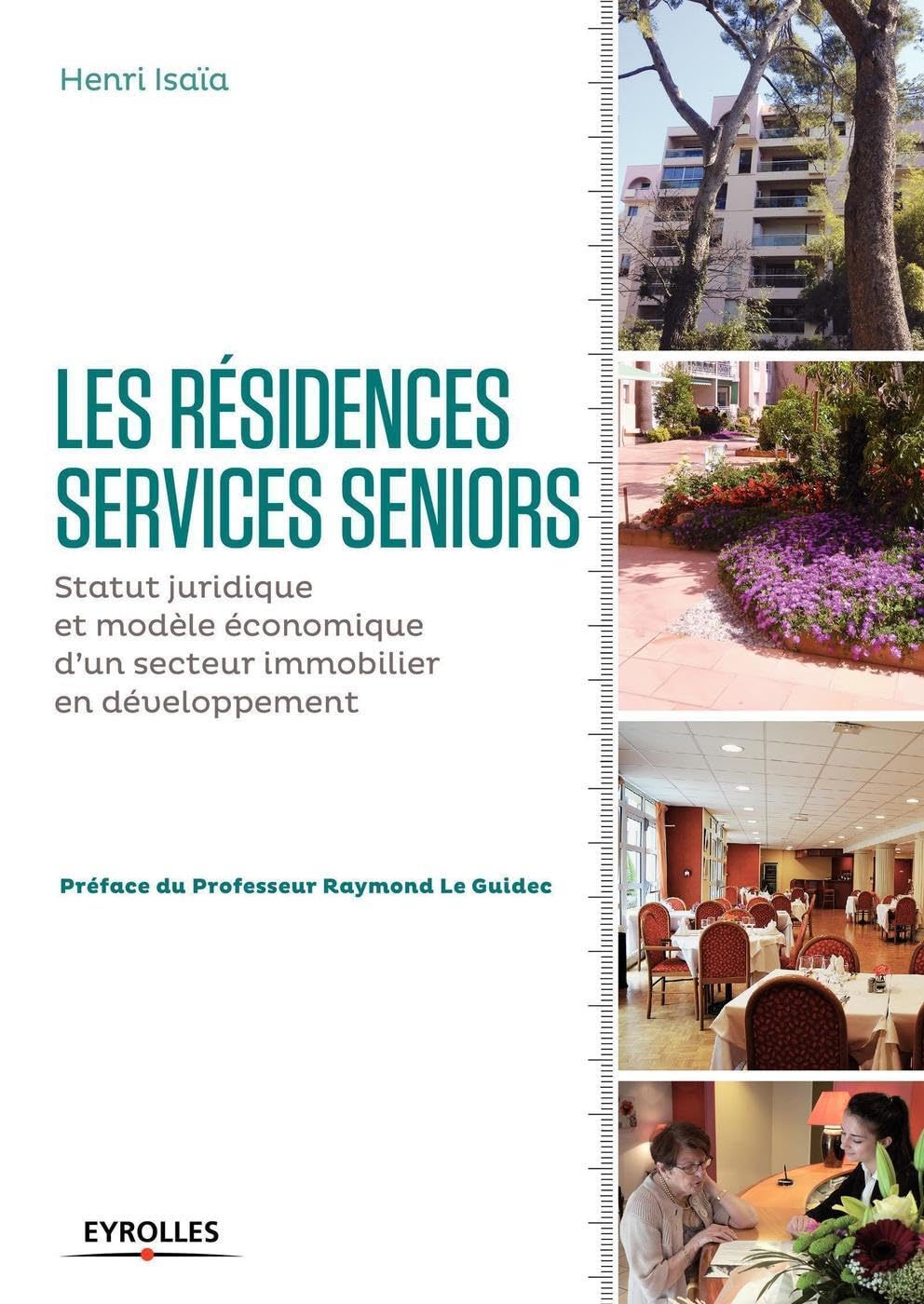 Les résidences services seniors: Statut juridique et modèle économique d'un secteur immobilier en développement. Law