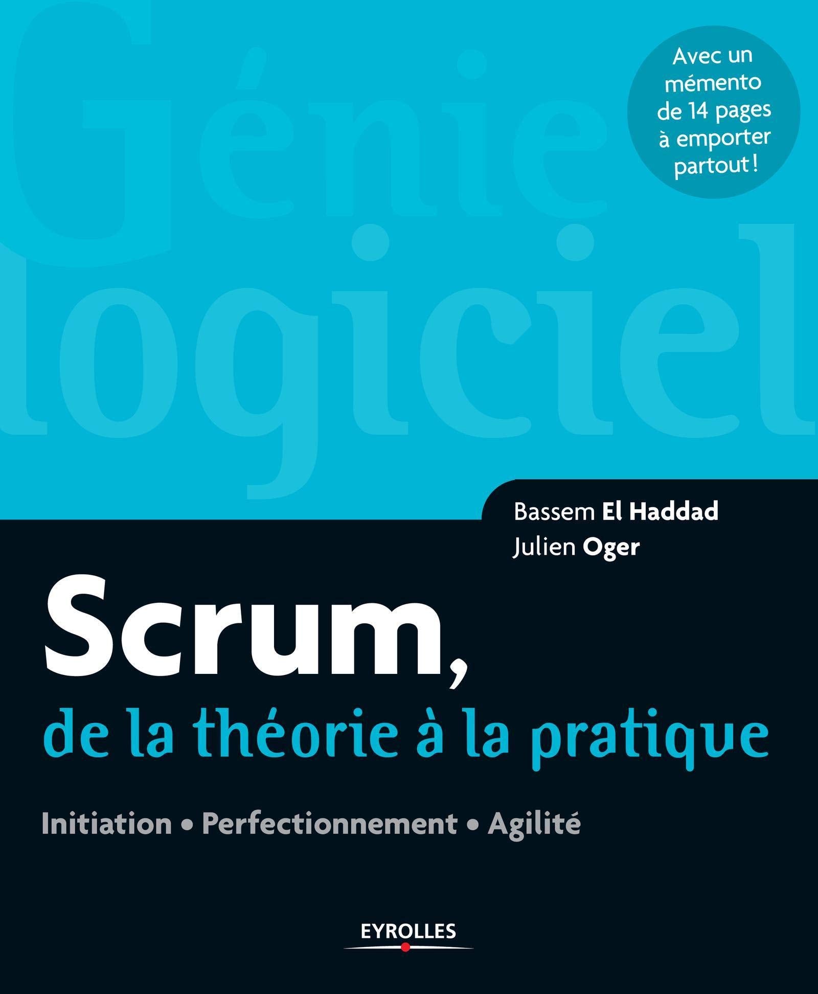 SCRUM DE LA THEORIE A LA PRATIQUE: INITIATION PERFECTIONNEMENT AGILITE. AVEC UN MEMENTO DE 14 PAGES A EMPORTER PA Computer Science