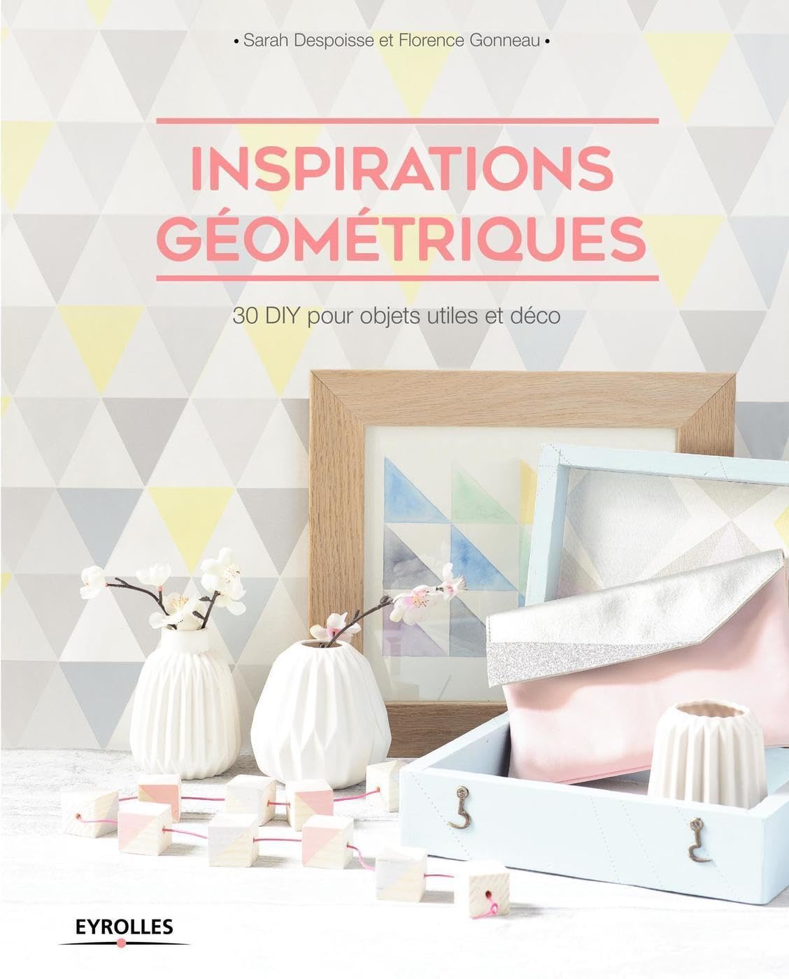 Inspirations géométriques: 30 DIY pour objets utiles et déco. Hobbies & Crafts