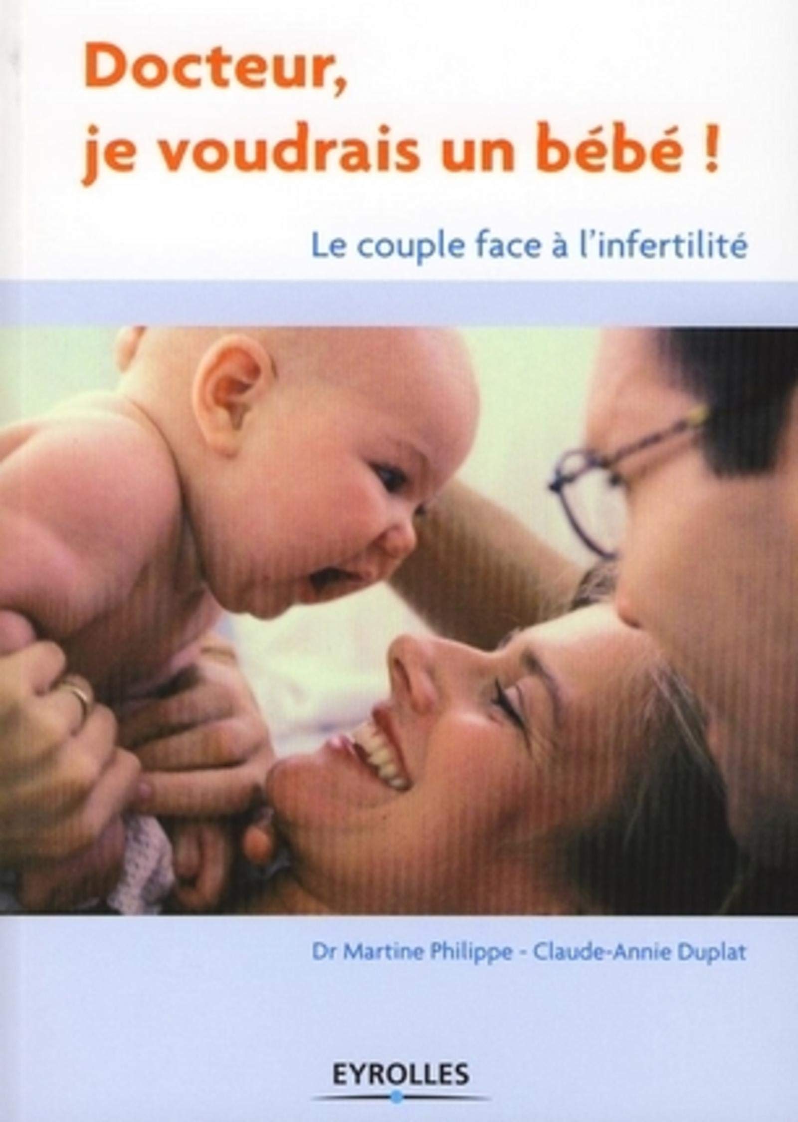 Docteur, je voudrais un bébé ! le couple face à l'infertilité: LE COUPLE FACE A L'INFERTILITE Leisure, Home & Garden