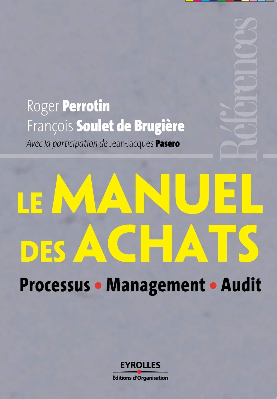 Le manuel des achats: Processus - Management - Audit Business, Finance & Career